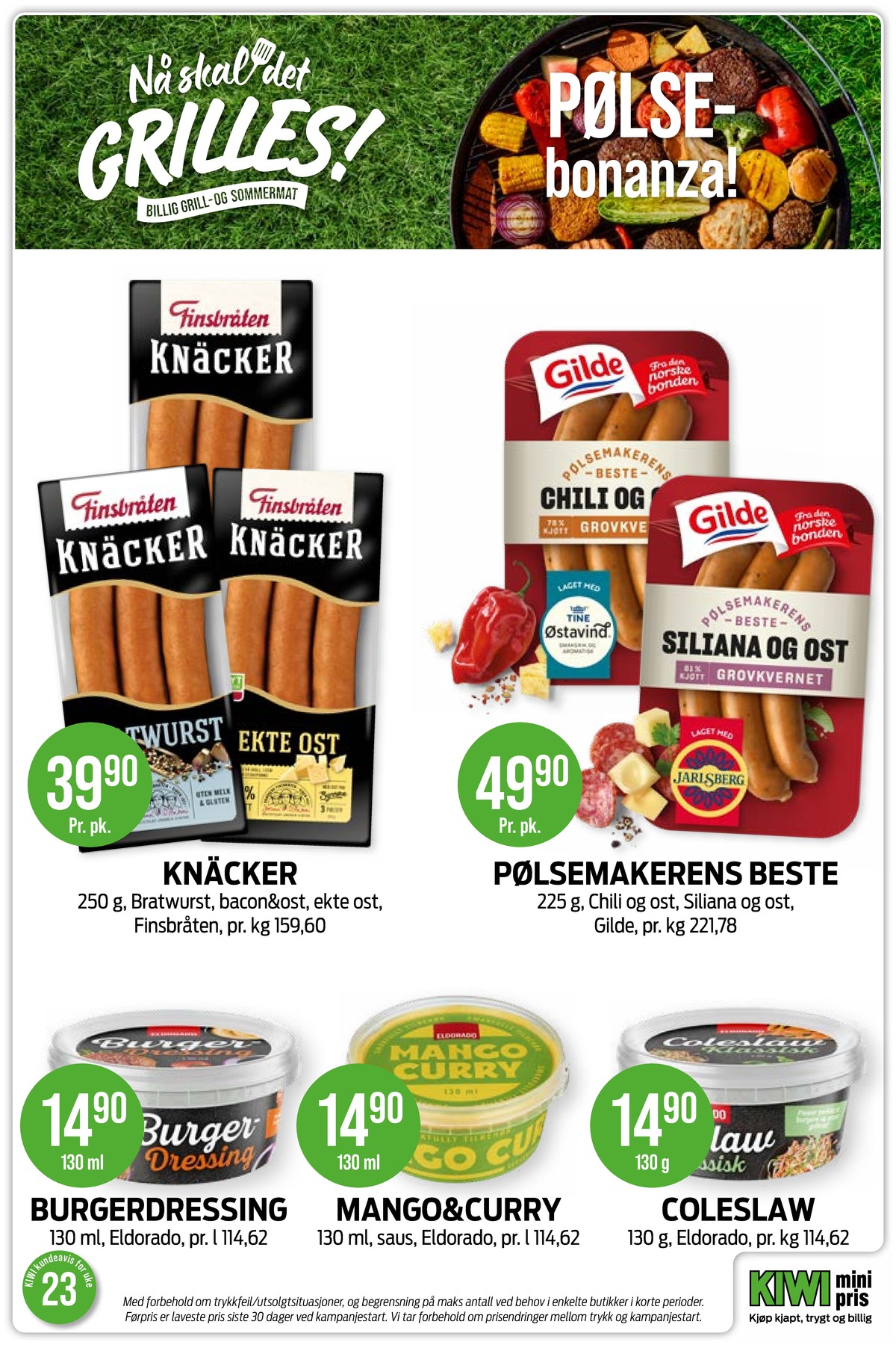 Se Kiwi kundeavis for uke 23 på Tilbudsuken.no. Se gode tilbud på mange varer, f.eks. knäcker bacon & ost finsbråten eller knäcker bratwurst finsbråten. Les kundeavisen her! Side 15