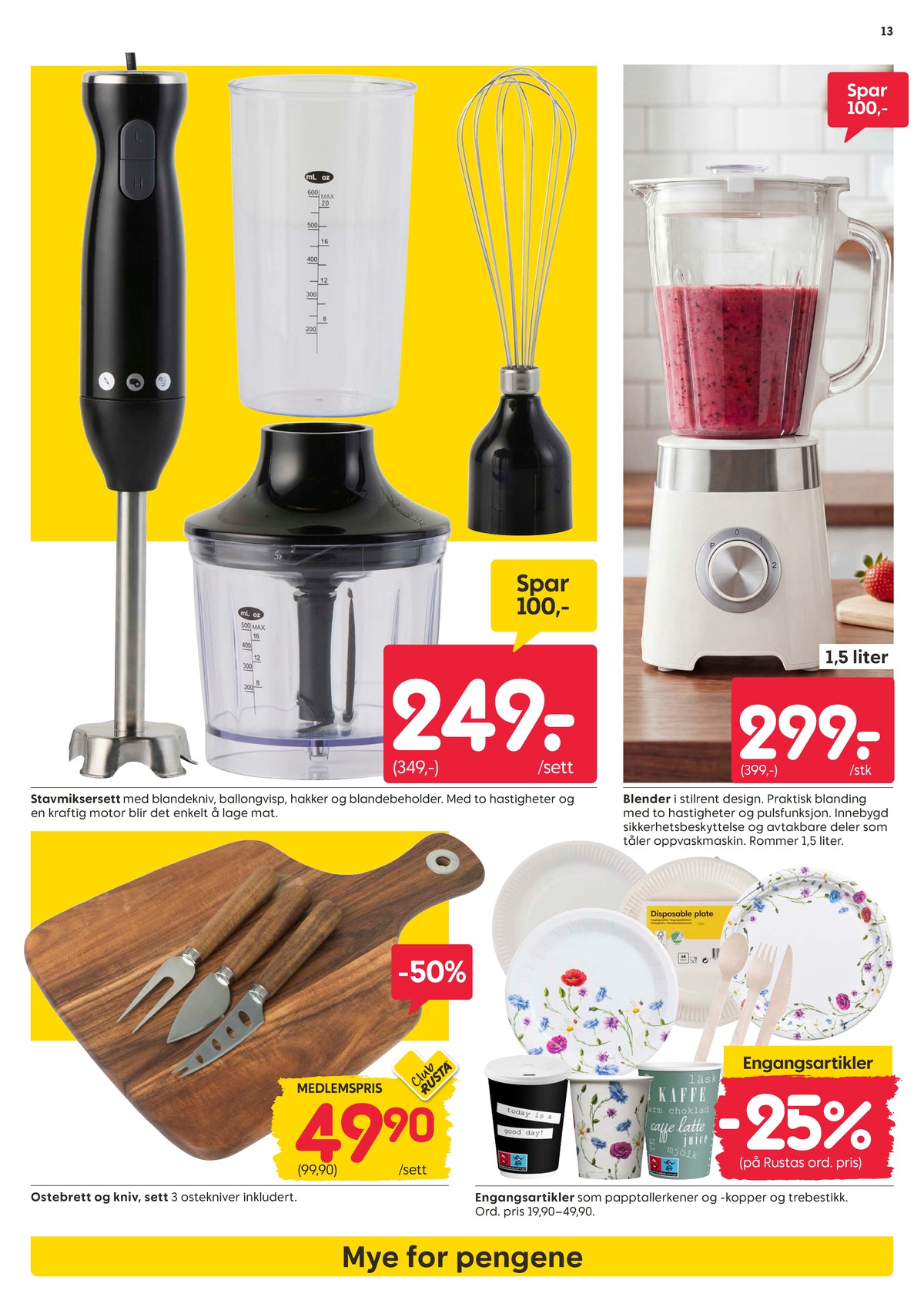 Se Rusta kundeavis for uke 25 på Tilbudsuken.no. Se gode tilbud på mange varer, f.eks. stavmikser ukjent eller blender ukjent. Les kundeavisen her! Side 13