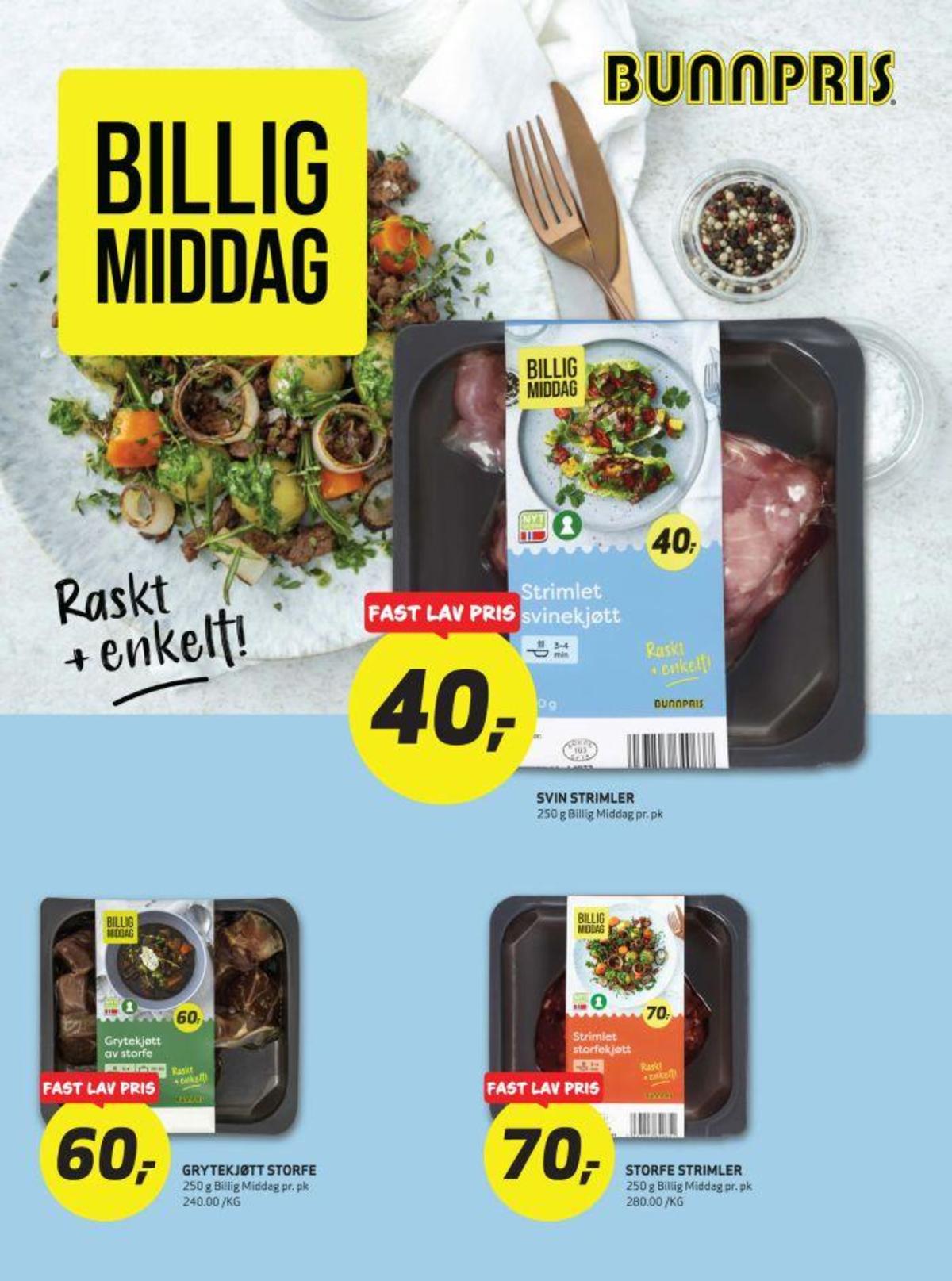Se Bunnpris kundeavis for uke 26 på Tilbudsuken.no. Se gode tilbud på mange varer, f.eks. strimlet svinekjøtt billig middag eller storfekjøtt billig middag. Les kundeavisen her! Side 29
