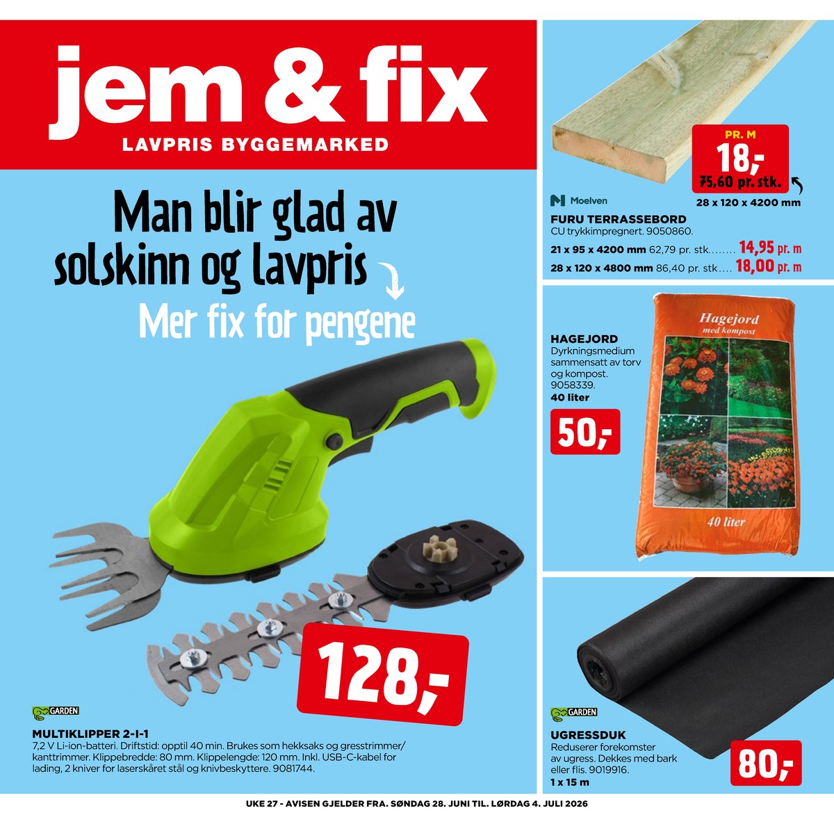 Se Jem & Fix kundeavis for uge 26 på Tilbudsuken.no. Se gode tilbud på mange varer. Les kundeavisen her! Side 1