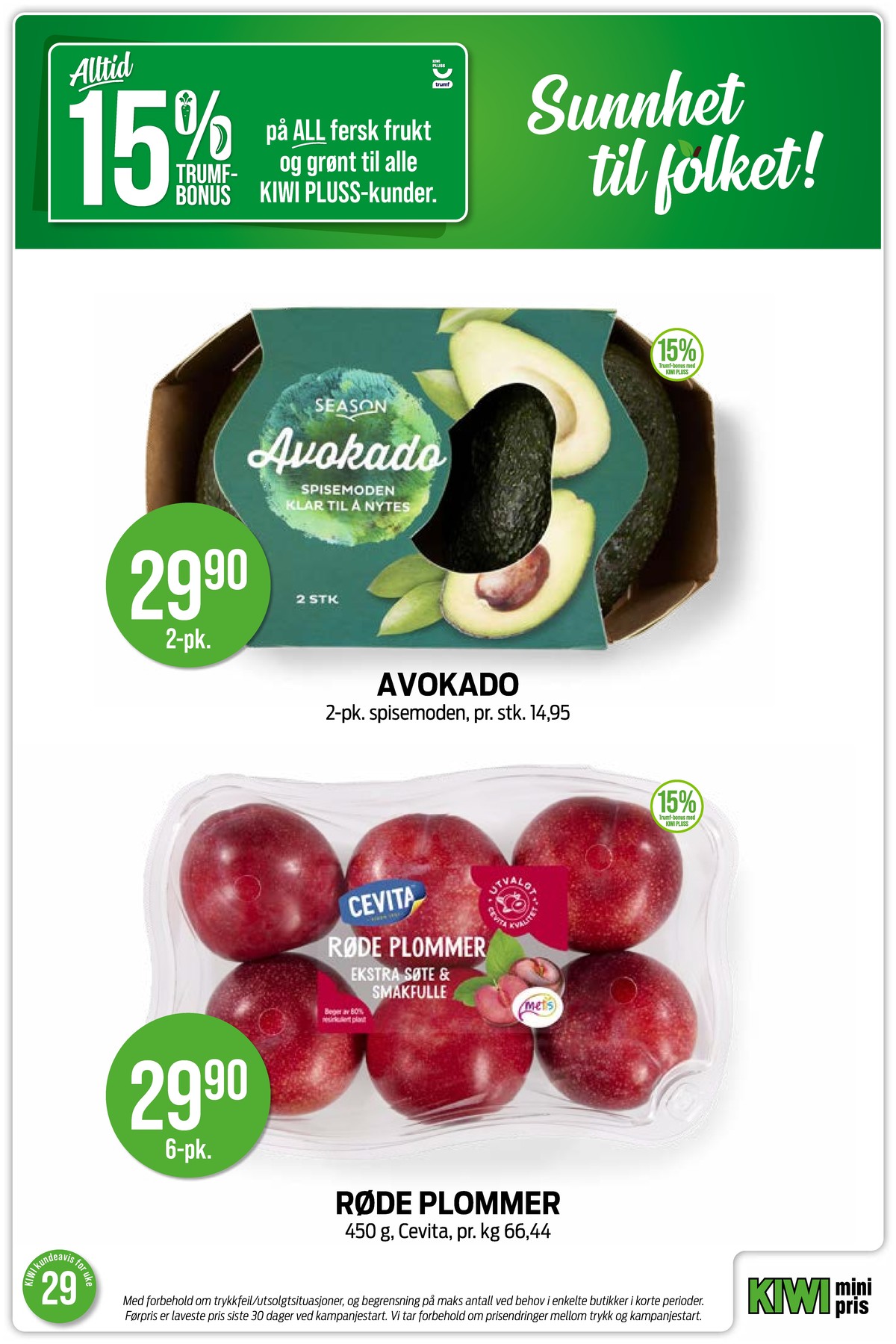 Se Kiwi kundeavis for uke 29 på Tilbudsuken.no. Se gode tilbud på mange varer, f.eks. avokado season eller plommer cevita. Les kundeavisen her! Side 14