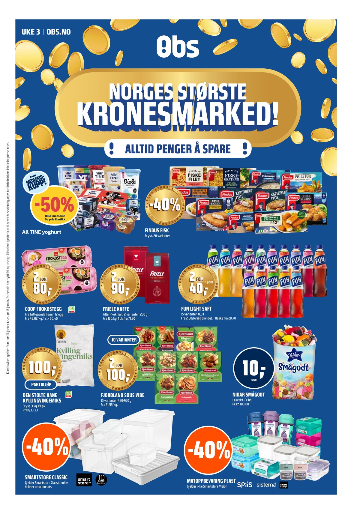 Se Coop Obs kundeavis for uke 3 på Tilbudsuken.no. Se gode tilbud på mange varer, f.eks. sviske yoghurt tine eller fish & crisp nuggets findus. Les kundeavisen her! Side 1