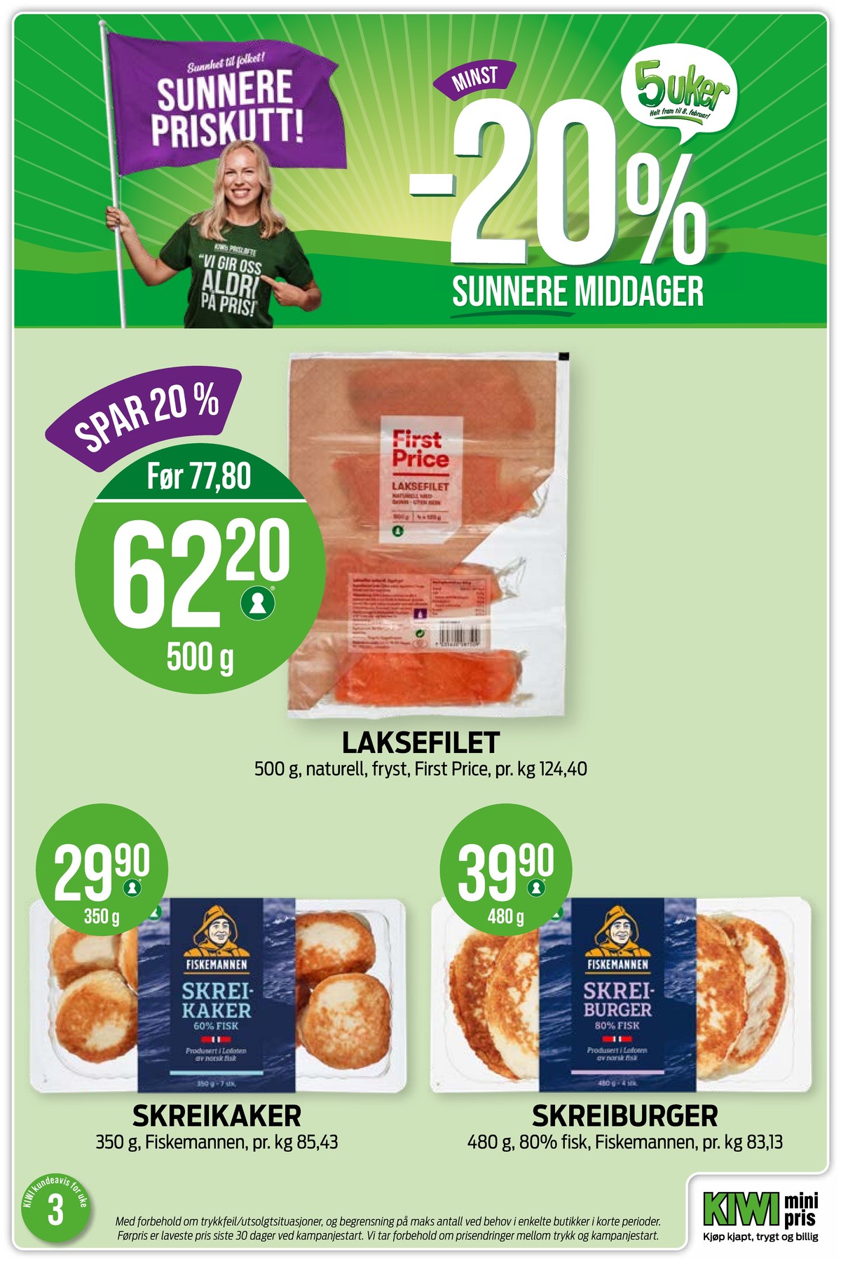 Se Kiwi kundeavis for uke 3 på Tilbudsuken.no. Se gode tilbud på mange varer, f.eks. laksefilet first price eller fiskeburger fiskemannen. Les kundeavisen her! Side 3