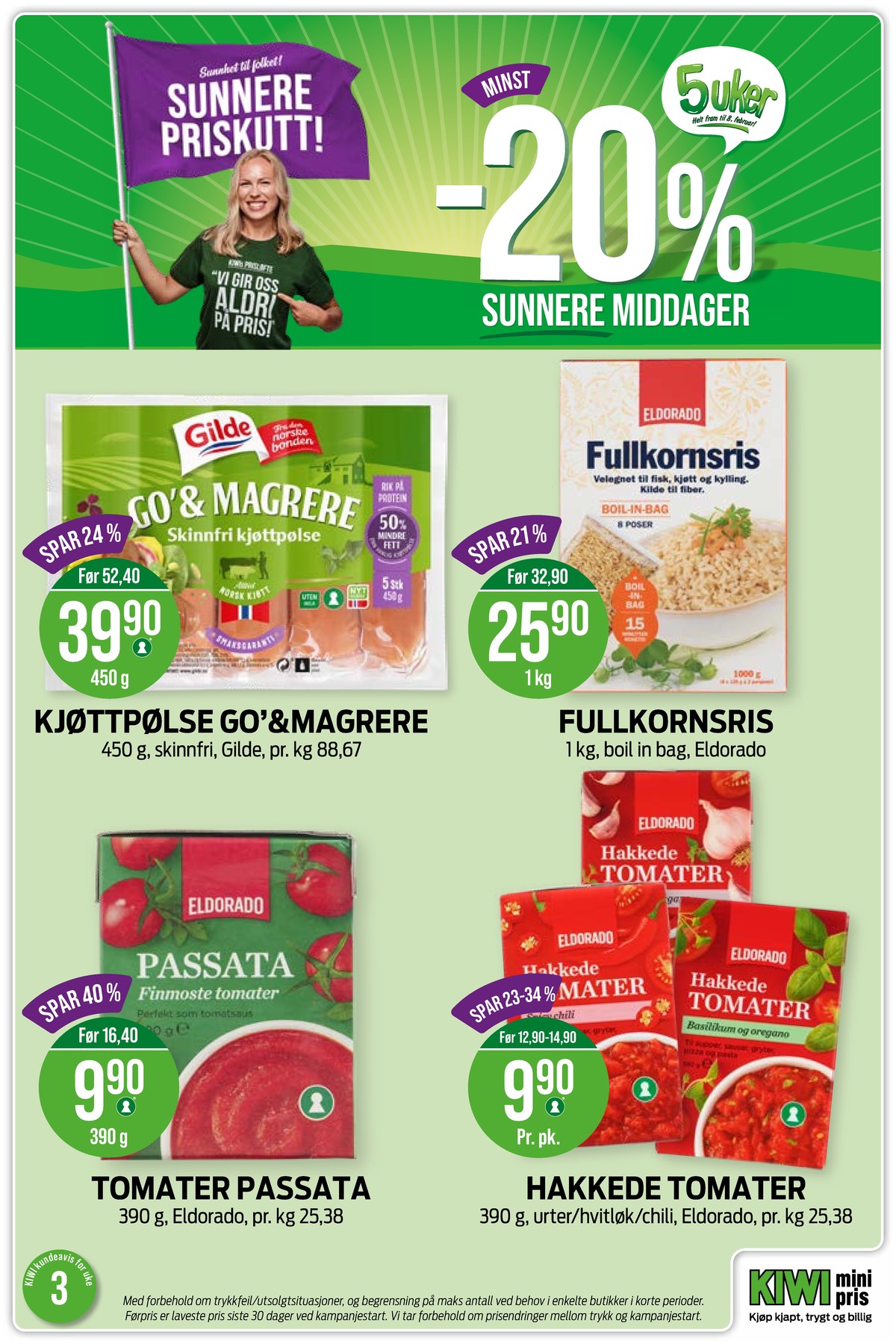 Se Kiwi kundeavis for uke 3 på Tilbudsuken.no. Se gode tilbud på mange varer, f.eks. kjøttpølser go og mager eller fullkornsris eldorado. Les kundeavisen her! Side 5