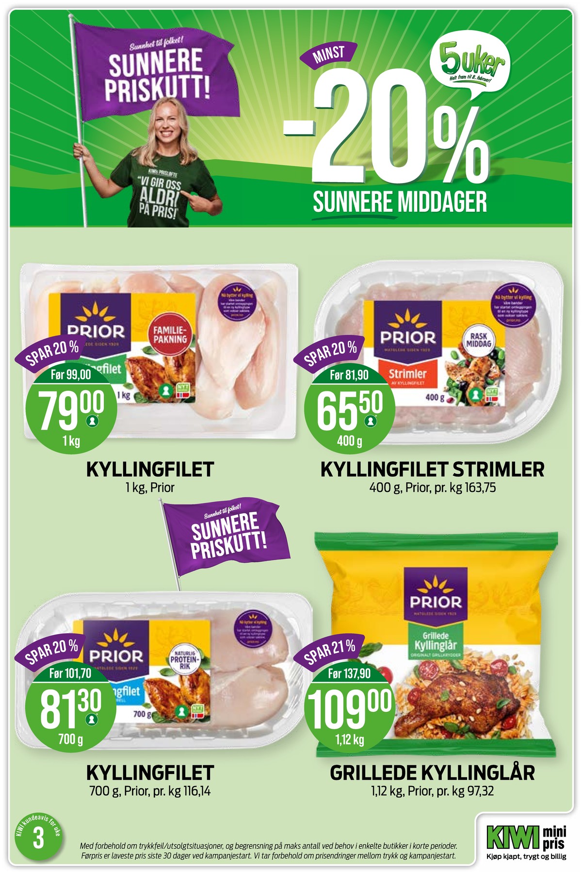 Se Kiwi kundeavis for uke 3 på Tilbudsuken.no. Se gode tilbud på mange varer, f.eks. kyllingfilet prior eller kyllingstrimler prior. Les kundeavisen her! Side 8