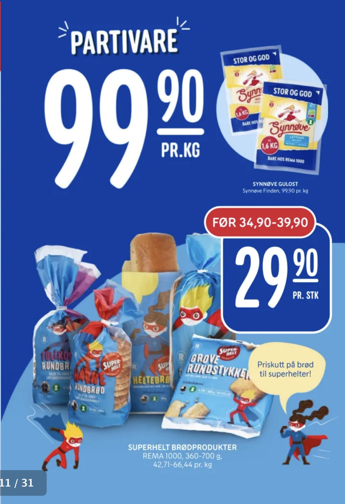 Se Rema 1000 kundeavis for uke 3 på Tilbudsuken.no. Se gode tilbud på mange varer, f.eks. gulost synnøve finden eller gulost lett synnøve finden. Les kundeavisen her! Side 11