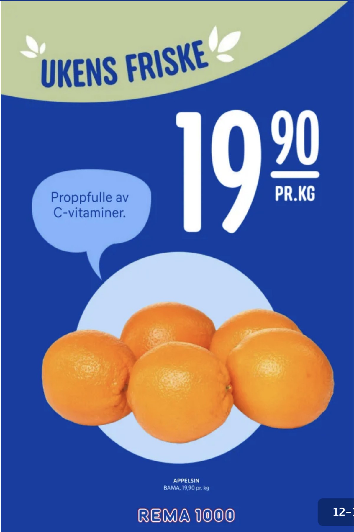 Se Rema 1000 kundeavis for uke 3 på Tilbudsuken.no. Se gode tilbud på mange varer, f.eks. appelsiner bama eller andre varer. Les kundeavisen her! Side 12