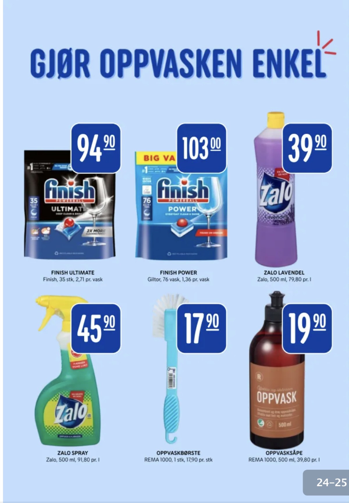 Se Rema 1000 kundeavis for uke 3 på Tilbudsuken.no. Se gode tilbud på mange varer, f.eks. maskinoppvask - tabs finish neophos eller maskinoppvask - tabs finish neophos. Les kundeavisen her! Side 24