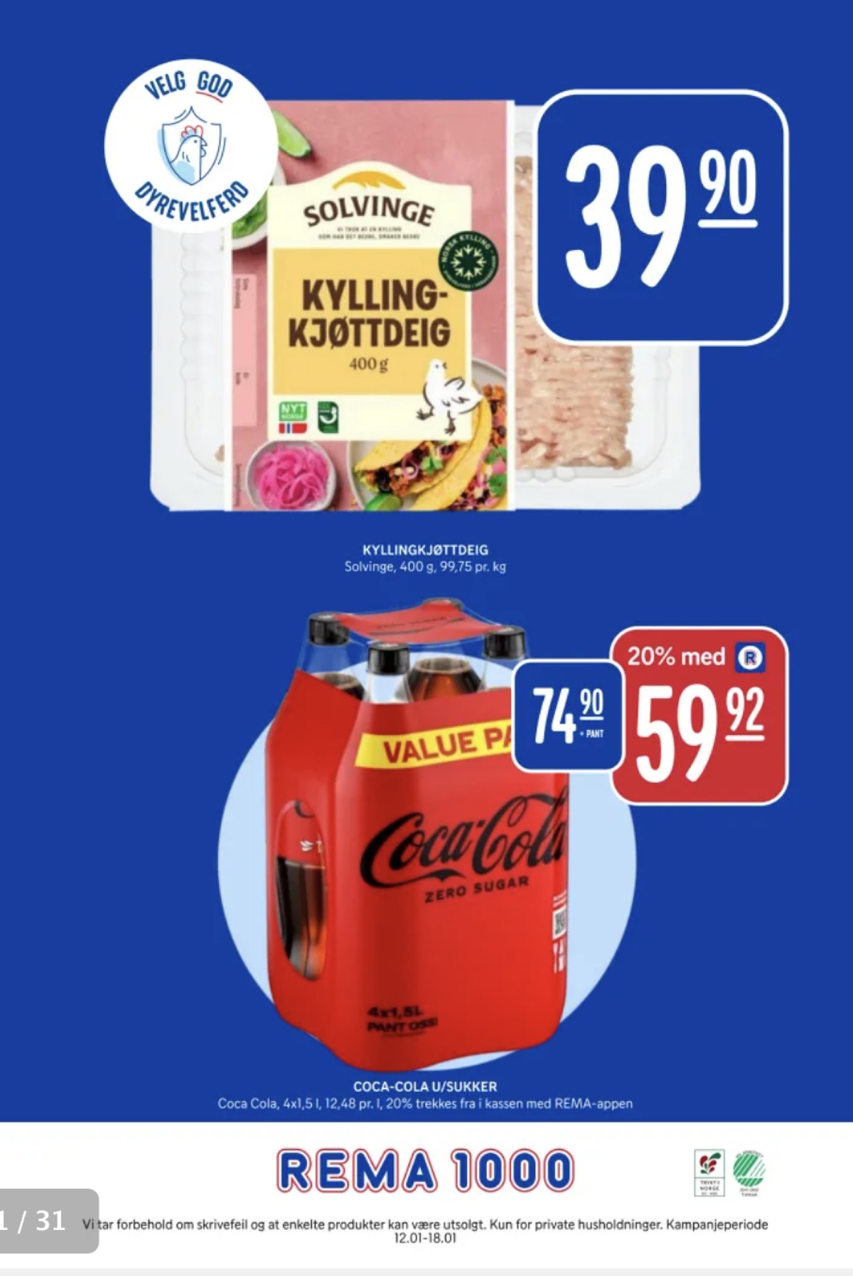 Se Rema 1000 kundeavis for uke 3 på Tilbudsuken.no. Se gode tilbud på mange varer, f.eks. coca cola zero 4 pk. coca-cola zero eller kyllingkjøttdeig solvinge. Les kundeavisen her! Side 31