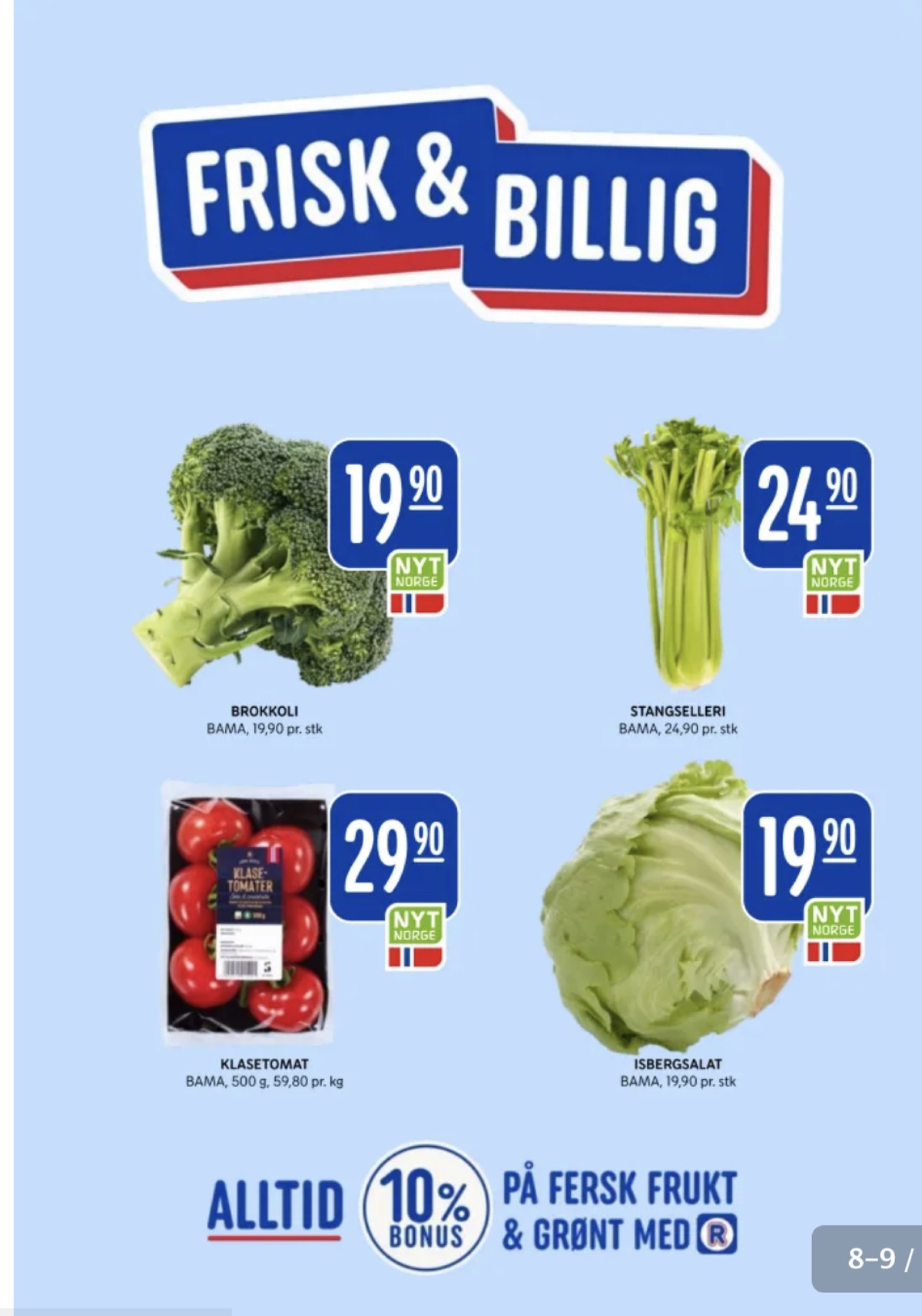 Se Rema 1000 kundeavis for uke 30 på Tilbudsuken.no. Se gode tilbud på mange varer, f.eks. brokkoli bama eller stangselleri bama. Les kundeavisen her! Side 8