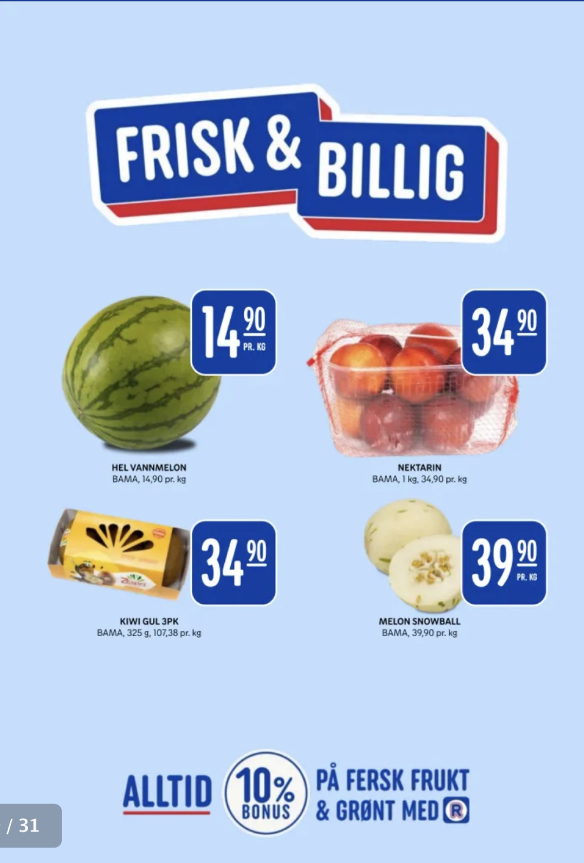 Se Rema 1000 kundeavis for uke 30 på Tilbudsuken.no. Se gode tilbud på mange varer, f.eks. vannmelon bama eller nektarin bama. Les kundeavisen her! Side 9