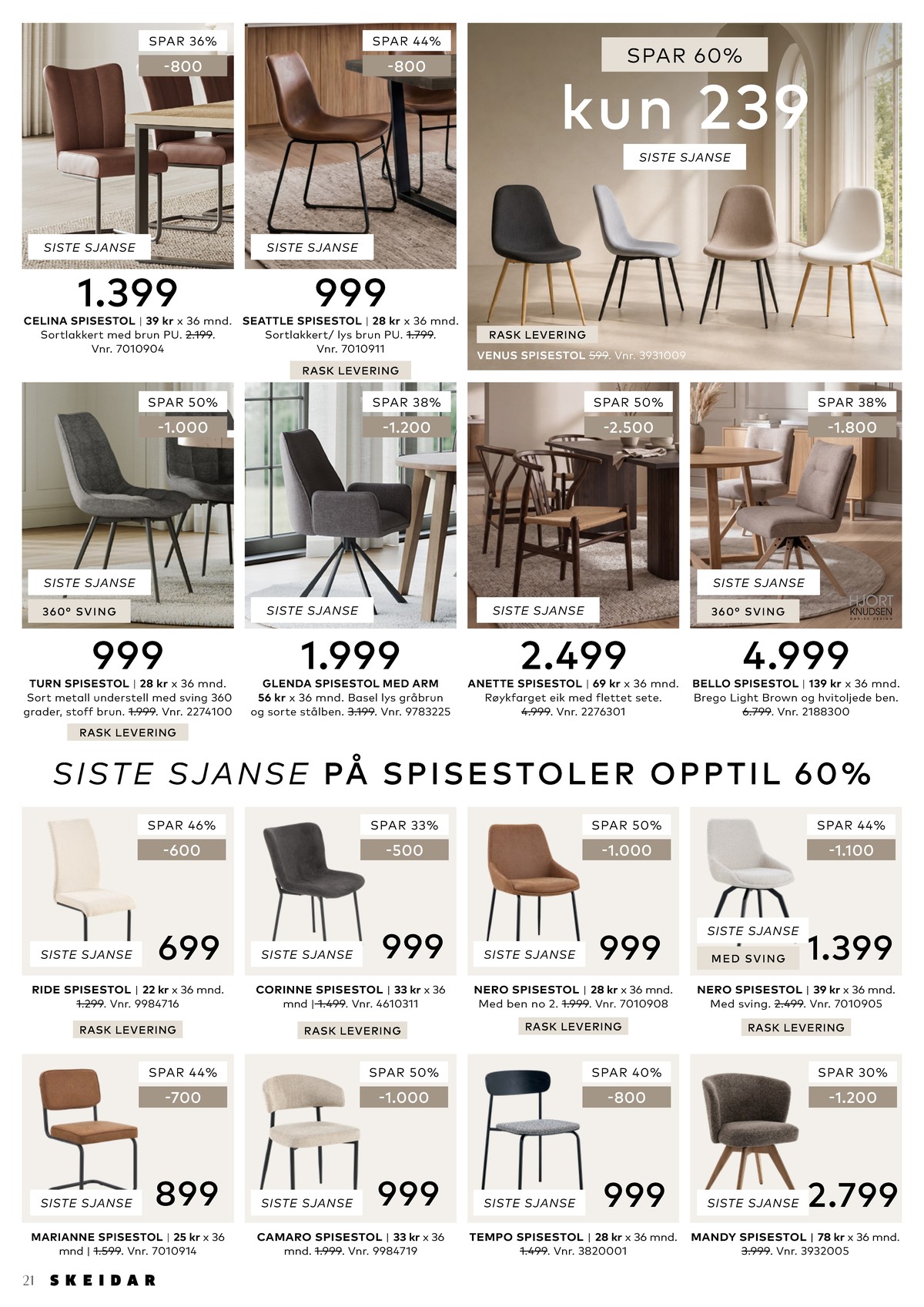 Se Skeidar kundeavis for uge 30 på Tilbudsuken.no. Se gode tilbud på mange varer. Les kundeavisen her! Side 21