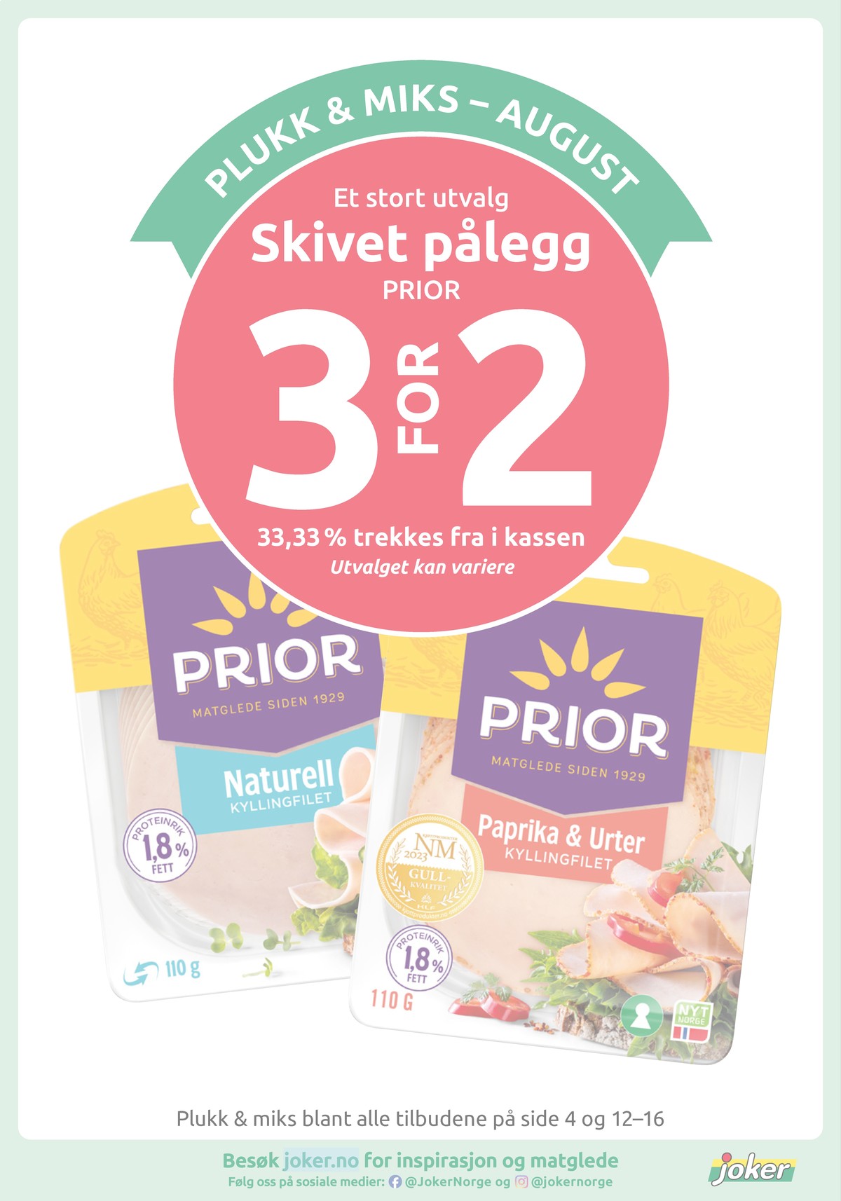 Se Joker kundeavis for uke 32 på Tilbudsuken.no. Se gode tilbud på mange varer, f.eks. kyllingfilet naturell prior eller kyllingfilet paprika & urter prior. Les kundeavisen her! Side 13