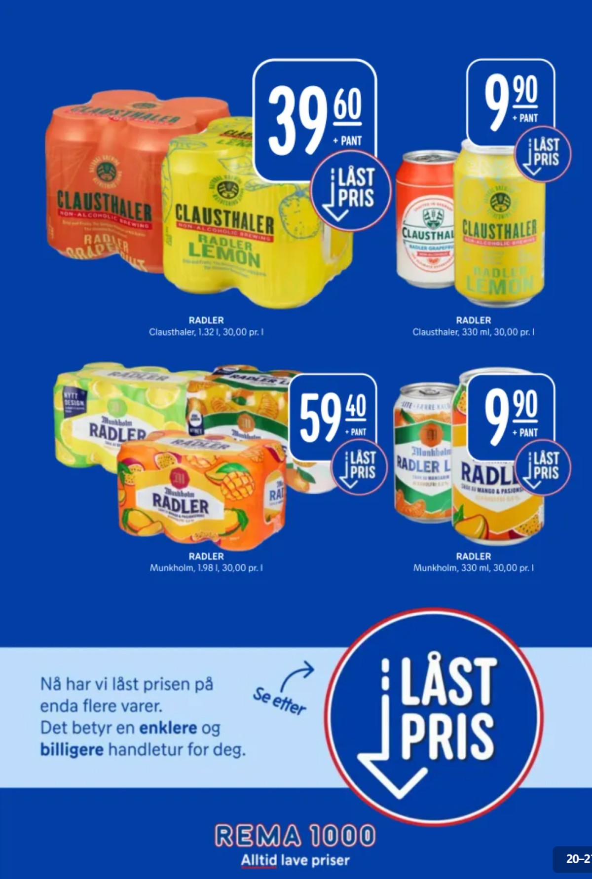Se Rema 1000 kundeavis for uke 32 på Tilbudsuken.no. Se gode tilbud på mange varer, f.eks. radler lemon 4 pk. clausthaler eller radler grapefruit 4 pk. clausthaler. Les kundeavisen her! Side 20