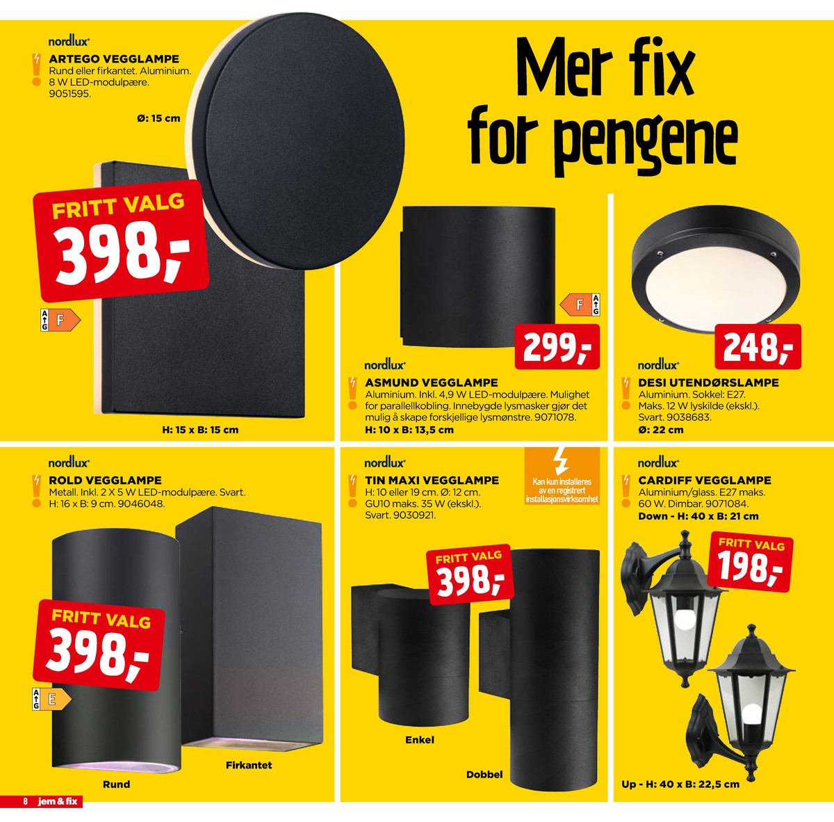 Se Jem & Fix kundeavis for uge 32 på Tilbudsuken.no. Se gode tilbud på mange varer. Les kundeavisen her! Side 8