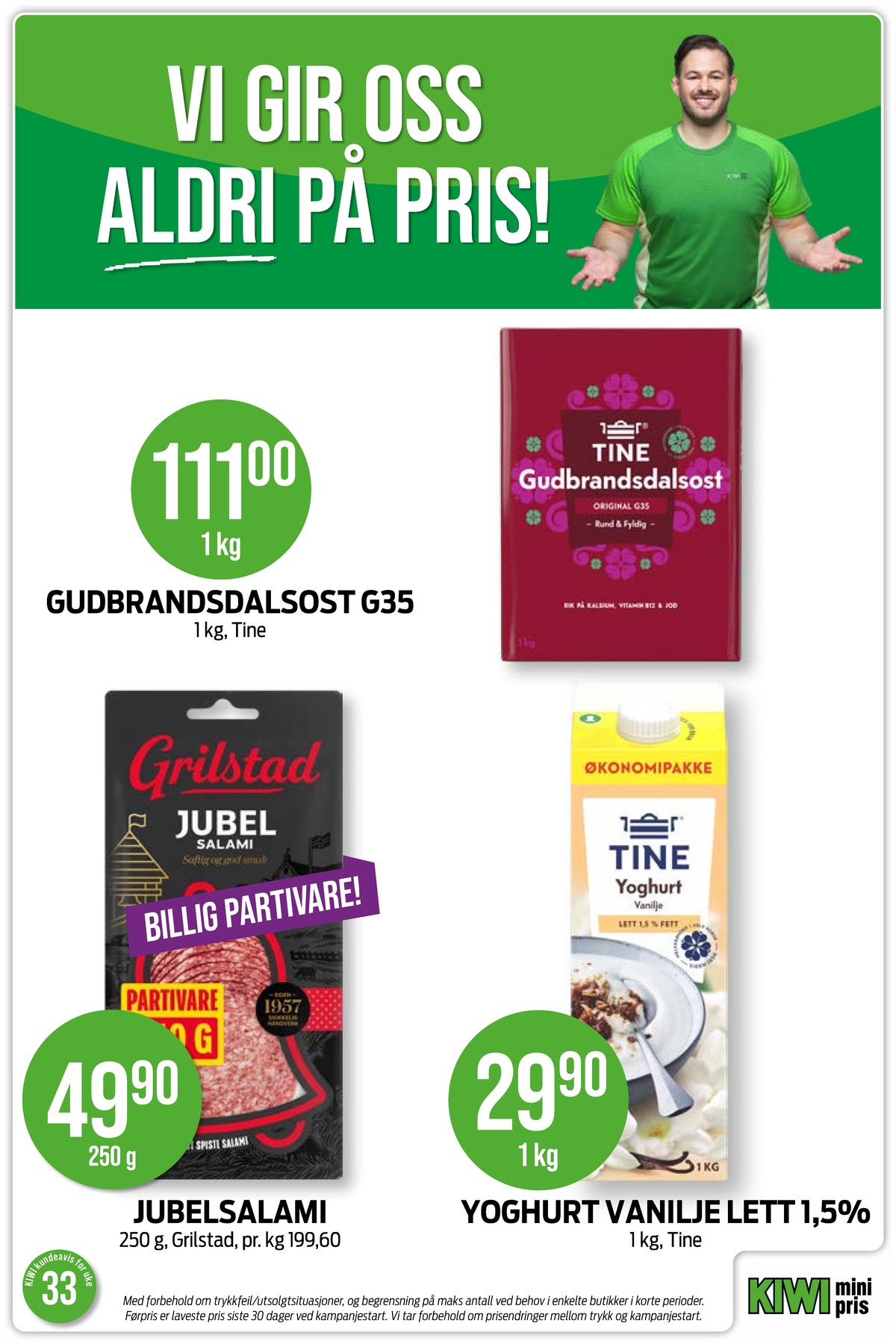 Se Kiwi kundeavis for uke 33 på Tilbudsuken.no. Se gode tilbud på mange varer, f.eks. vanilje yoghurt tine eller salami jubel grilstad. Les kundeavisen her! Side 11
