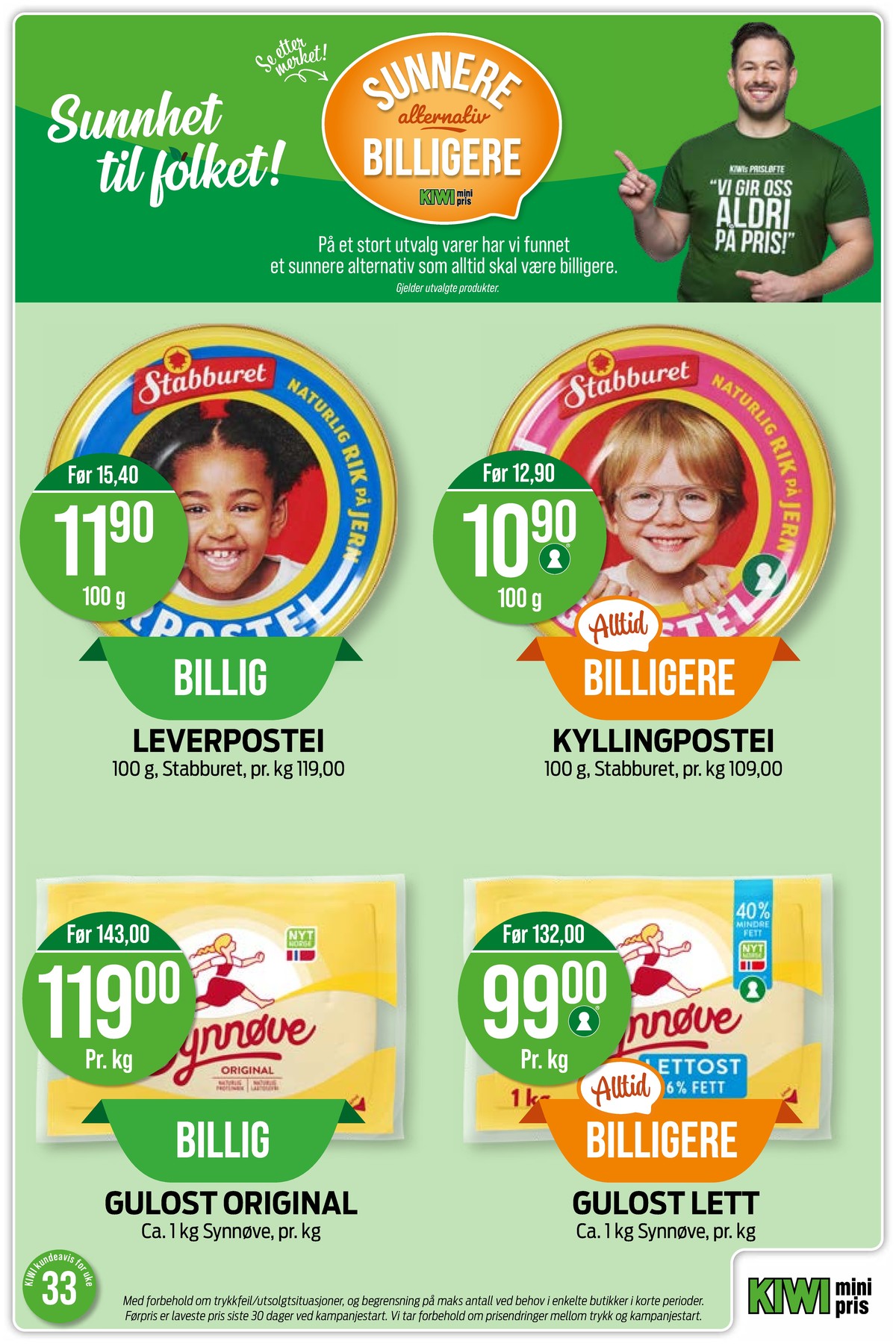 Se Kiwi kundeavis for uke 33 på Tilbudsuken.no. Se gode tilbud på mange varer, f.eks. leverpostei stabburet eller kyllingpostei stabburet. Les kundeavisen her! Side 14