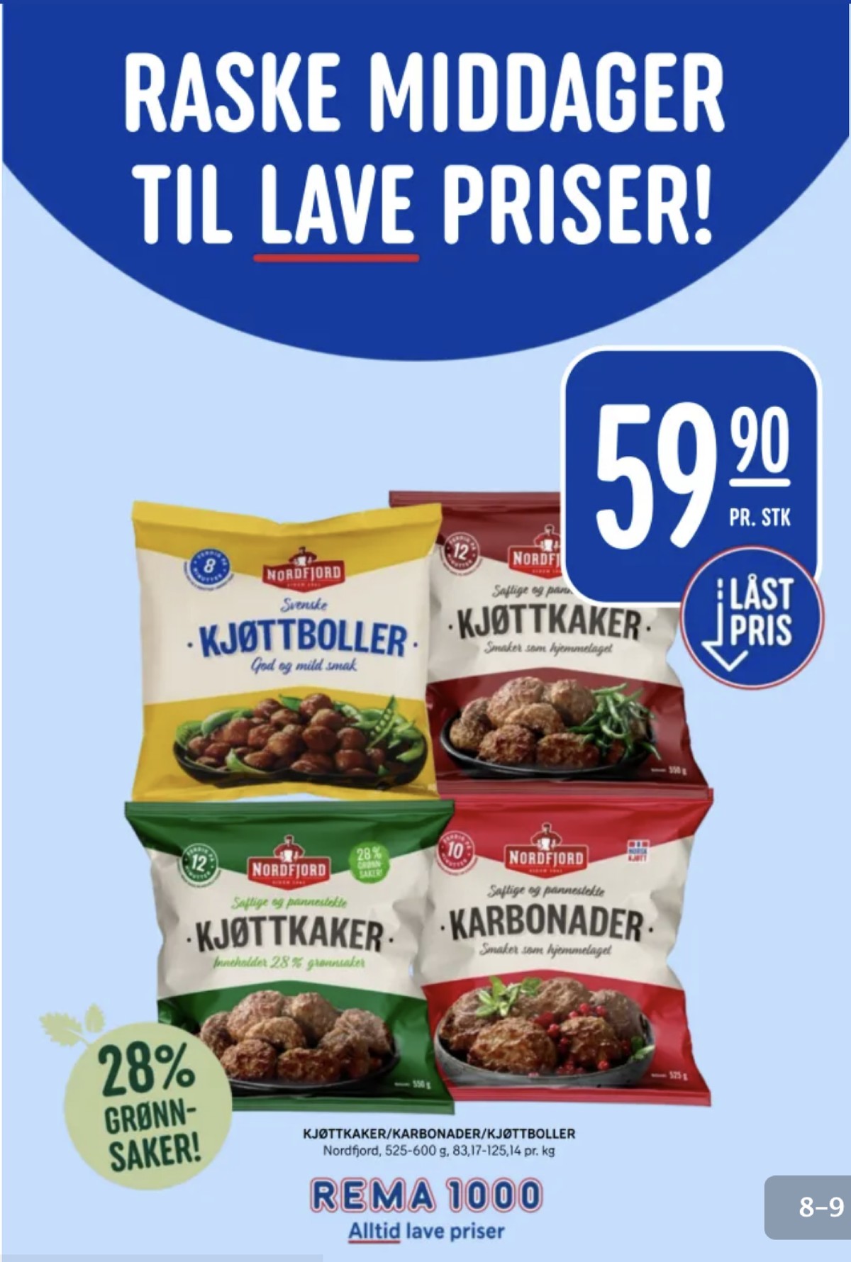 Se Rema 1000 kundeavis for uke 34 på Tilbudsuken.no. Se gode tilbud på mange varer, f.eks. kjøttkaker nordfjord eller kjøttboller nordfjord. Les kundeavisen her! Side 8