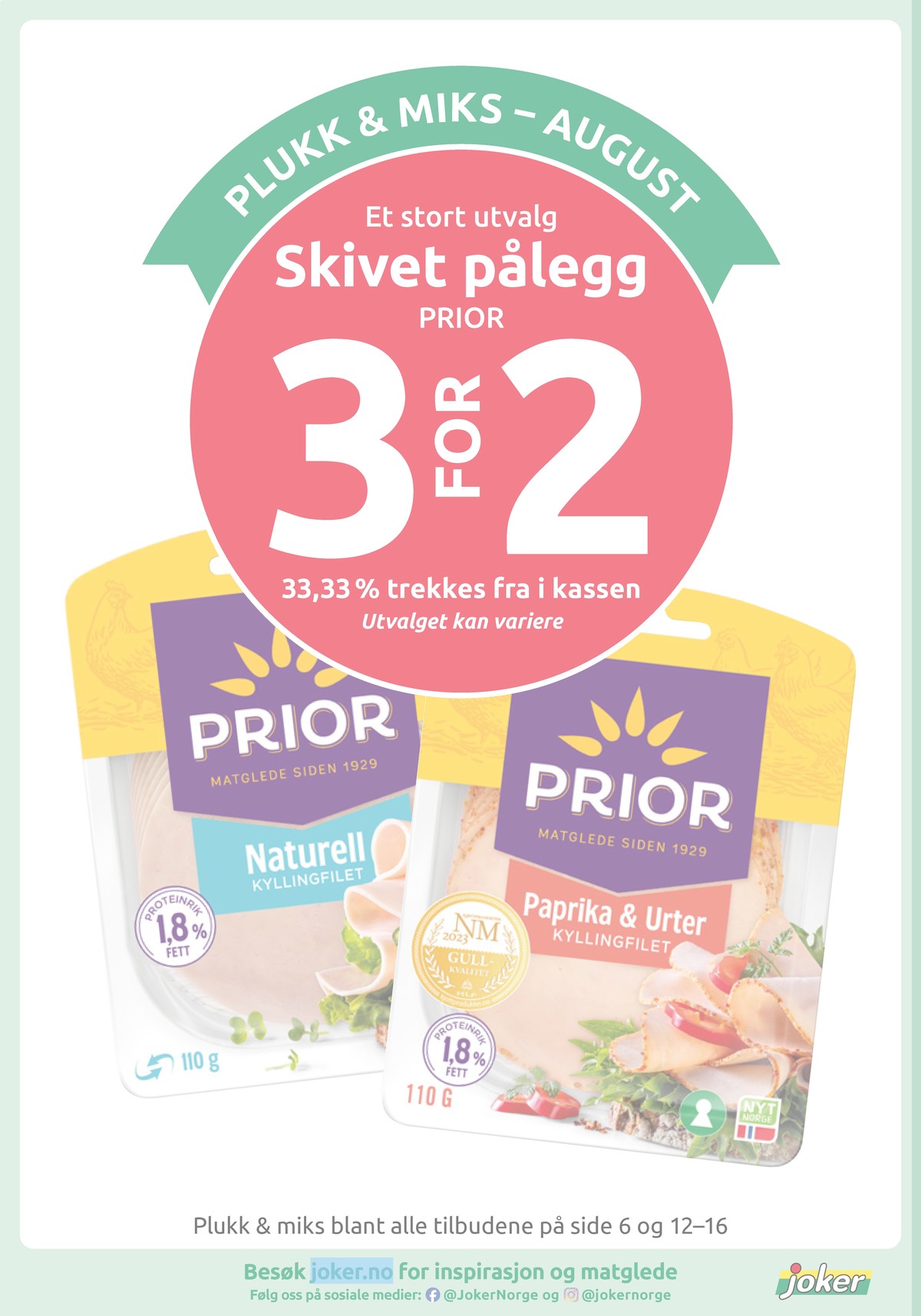 Se Joker kundeavis for uke 35 på Tilbudsuken.no. Se gode tilbud på mange varer, f.eks. kyllingfilet naturell prior eller kyllingfilet paprika & urter prior. Les kundeavisen her! Side 13
