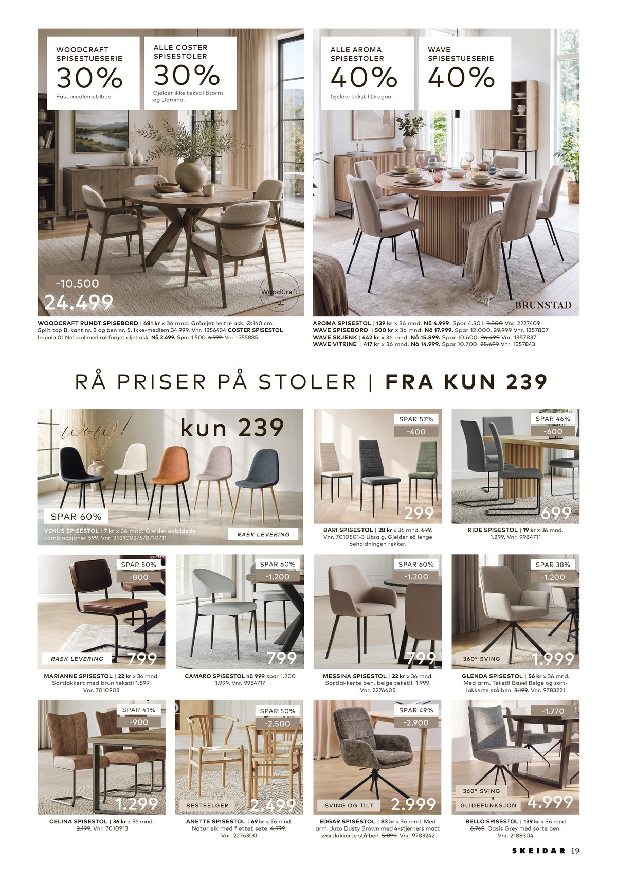Se Skeidar kundeavis for uge 36 på Tilbudsuken.no. Se gode tilbud på mange varer. Les kundeavisen her! Side 19