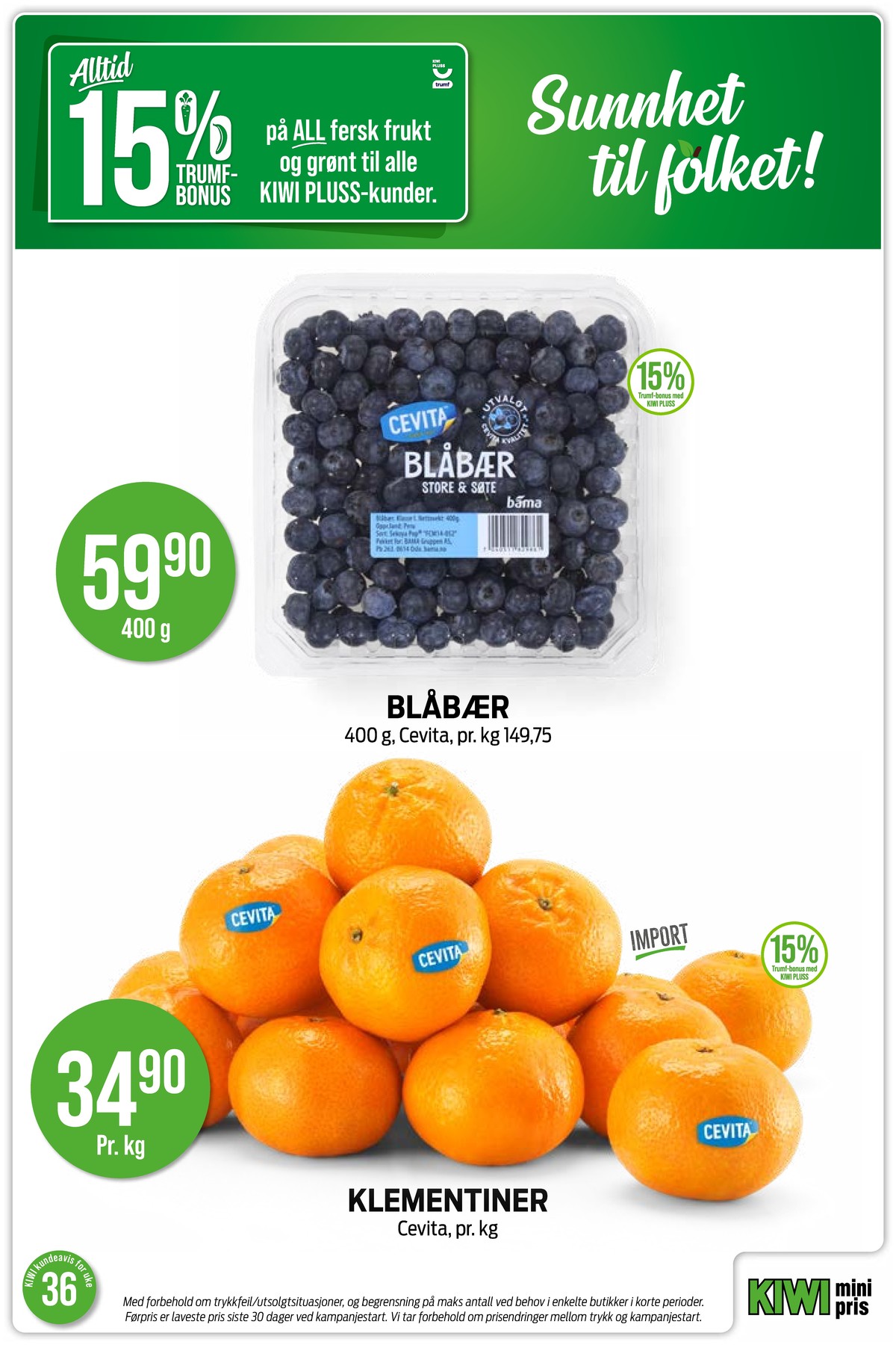 Se Kiwi kundeavis for uke 36 på Tilbudsuken.no. Se gode tilbud på mange varer, f.eks. blåbær cevita eller klementiner cevita. Les kundeavisen her! Side 4