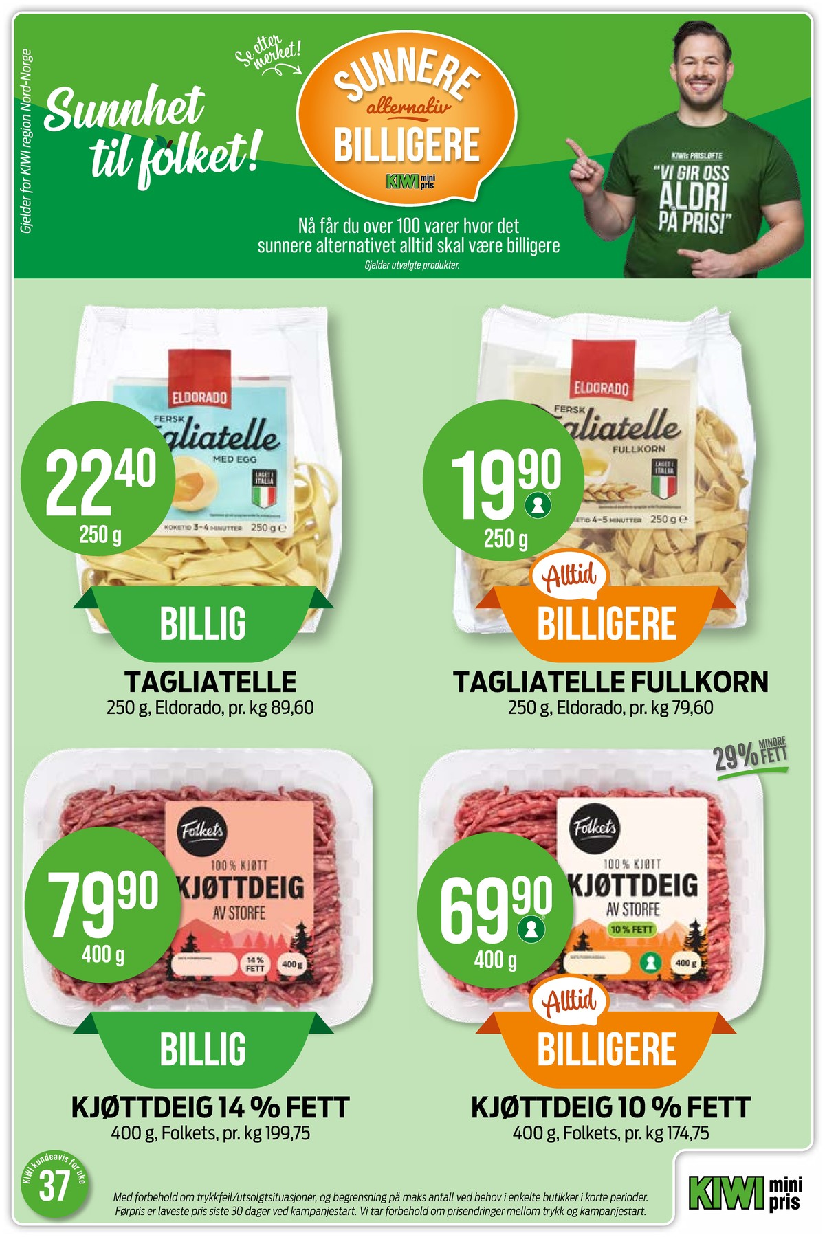 Se Kiwi kundeavis for uke 37 på Tilbudsuken.no. Se gode tilbud på mange varer, f.eks. tagliatelle eldorado eller tagliatelle fullkorn eldorado. Les kundeavisen her! Side 16