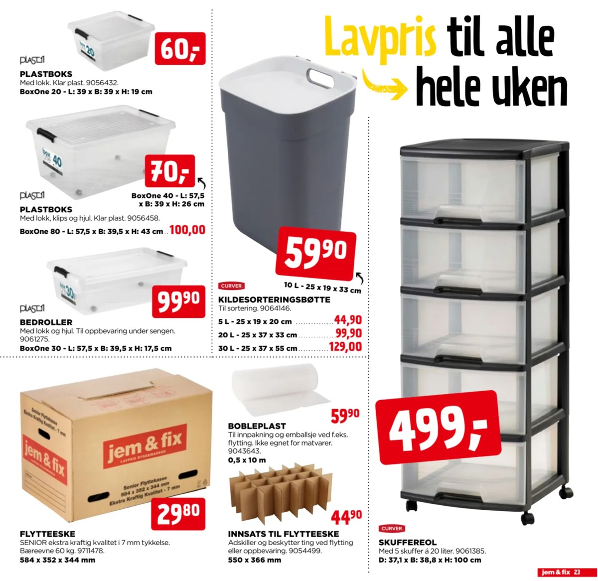 Se Jem & Fix kundeavis for uge 37 på Tilbudsuken.no. Se gode tilbud på mange varer. Les kundeavisen her! Side 23