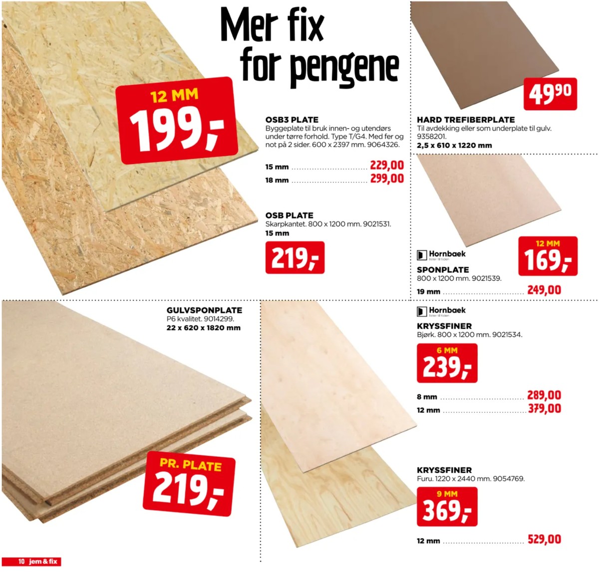 Se Jem & Fix kundeavis for uge 37 på Tilbudsuken.no. Se gode tilbud på mange varer. Les kundeavisen her! Side 10