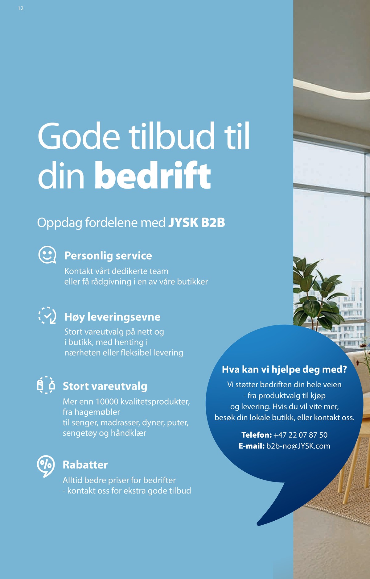 Se JYSK kundeavis for uge 37 på Tilbudsuken.no. Se gode tilbud på mange varer. Les kundeavisen her! Side 13