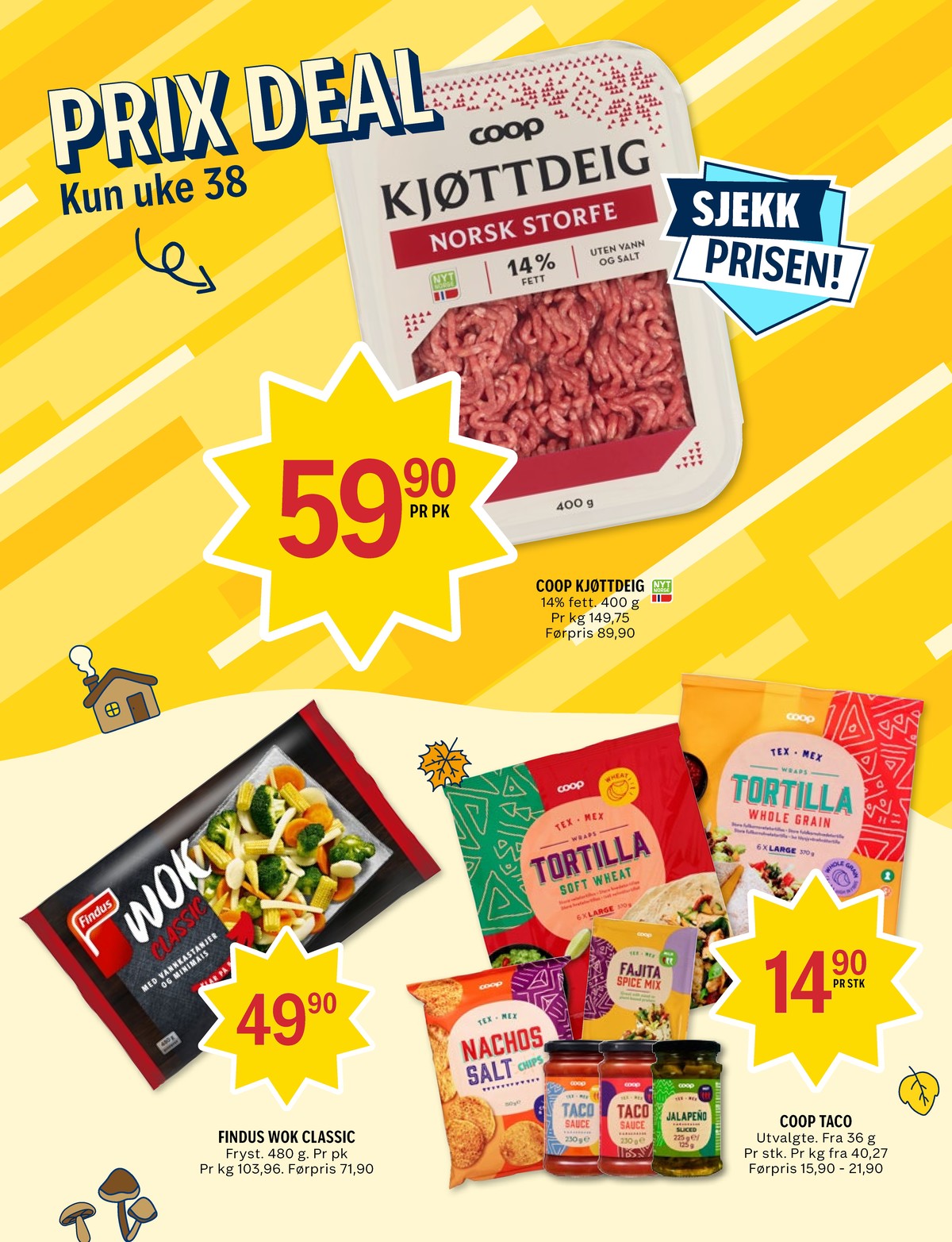 Se Coop Prix kundeavis for uke 38 på Tilbudsuken.no. Se gode tilbud på mange varer, f.eks. kjøttdeig coop eller wok classic findus. Les kundeavisen her! Side 3