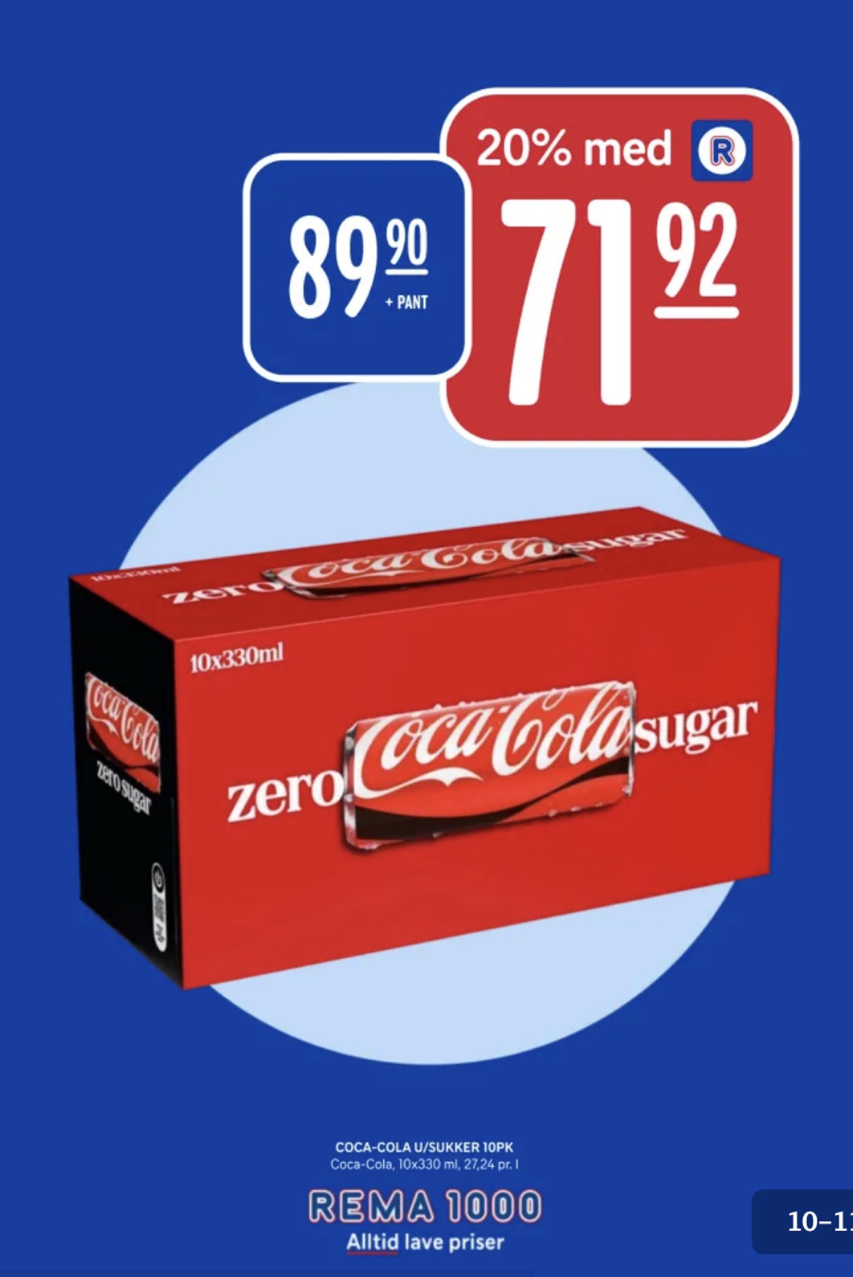 Se Rema 1000 kundeavis for uke 38 på Tilbudsuken.no. Se gode tilbud på mange varer, f.eks. coca cola zero 10 pk. coca-cola zero eller andre varer. Les kundeavisen her! Side 10