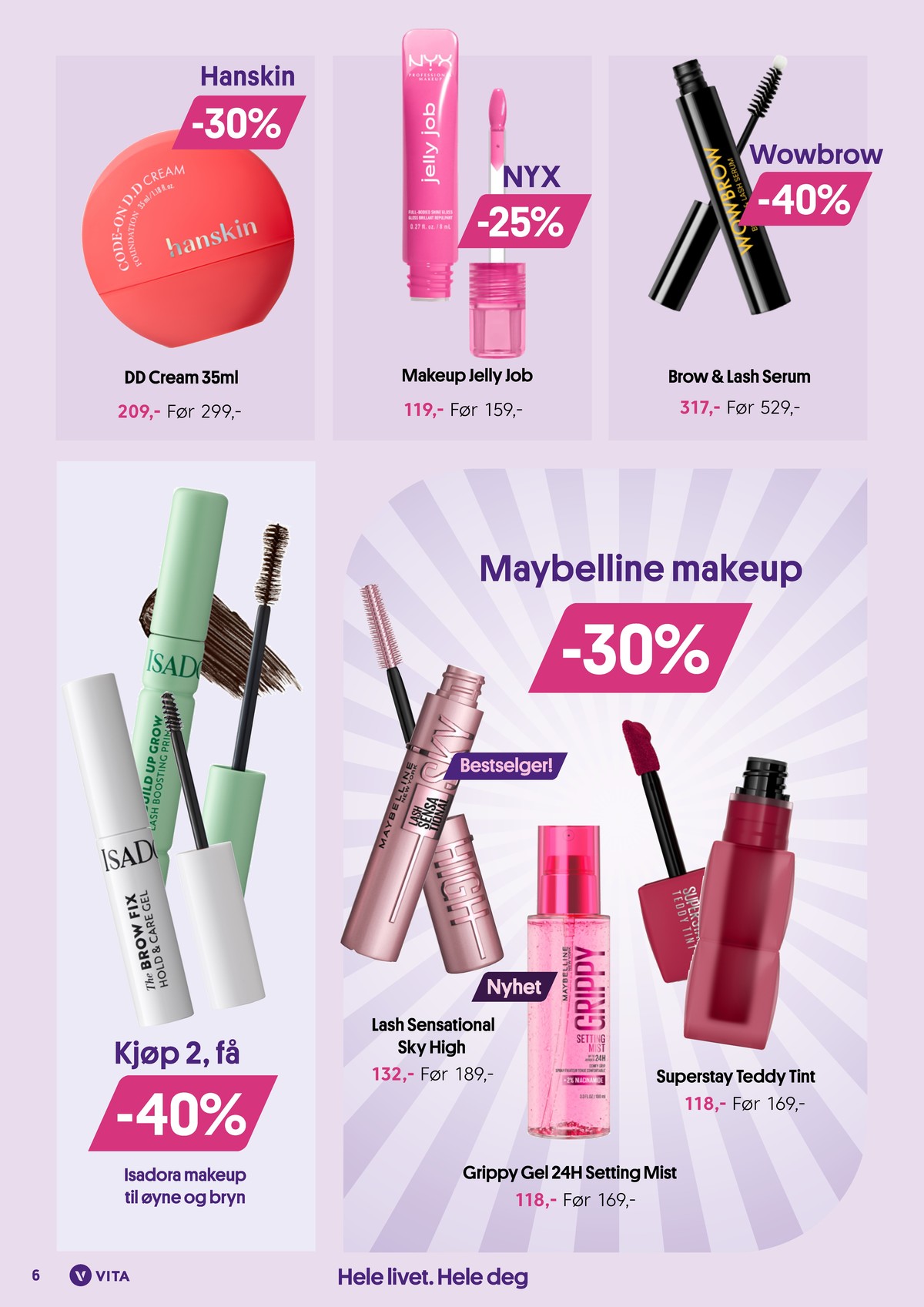 Se Vita kundeavis for uke 38 på Tilbudsuken.no. Se gode tilbud på mange varer, f.eks. foundation hanskin eller lipgloss nyx. Les kundeavisen her! Side 6