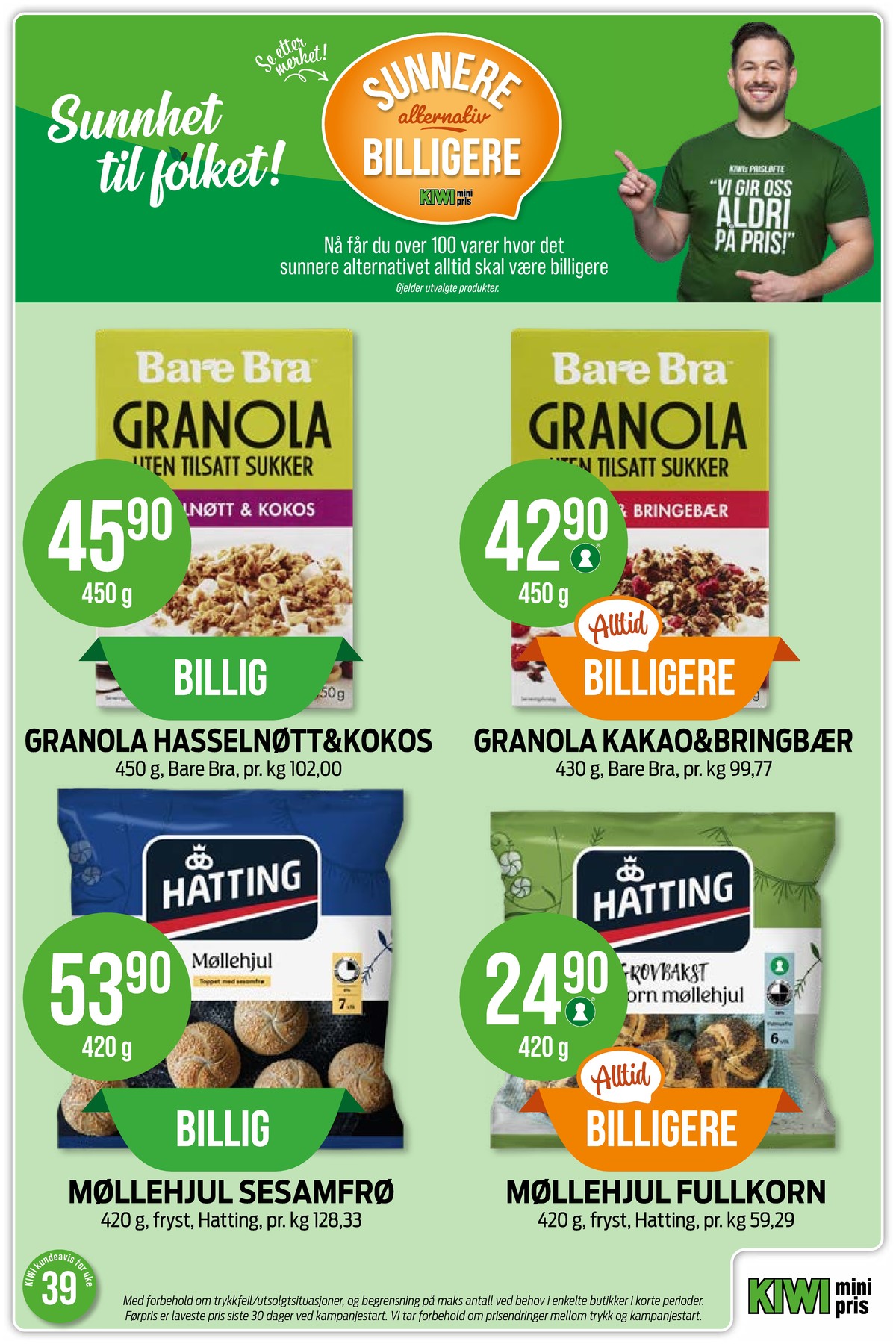 Se Kiwi kundeavis for uke 39 på Tilbudsuken.no. Se gode tilbud på mange varer, f.eks. granola hasselnøtt & kokos bare bra eller granola kakao & bringebær bare bra. Les kundeavisen her! Side 3