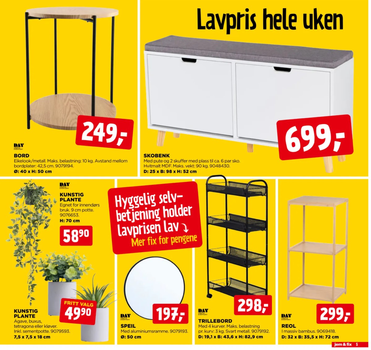 Se Jem & Fix kundeavis for uge 39 på Tilbudsuken.no. Se gode tilbud på mange varer. Les kundeavisen her! Side 5