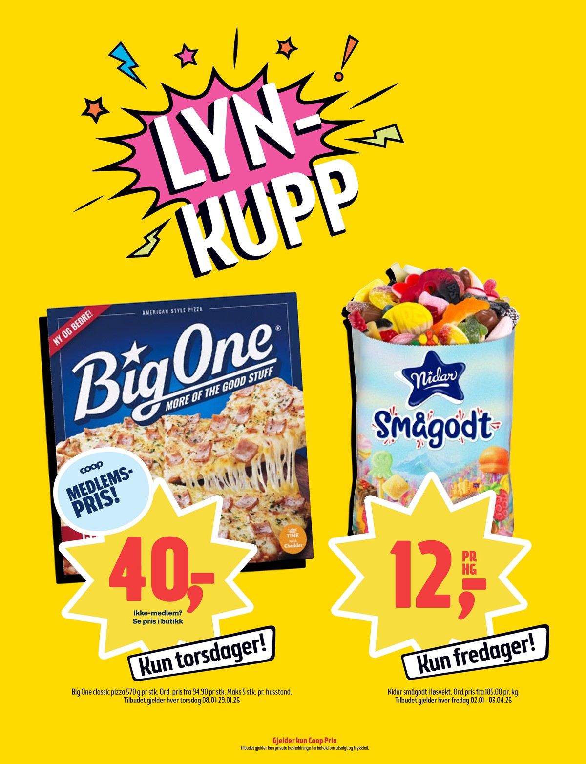 Se Coop Prix kundeavis for uke 4 på Tilbudsuken.no. Se gode tilbud på mange varer, f.eks. all time favorite classic pizza big one eller smågodt nidar. Les kundeavisen her! Side 16