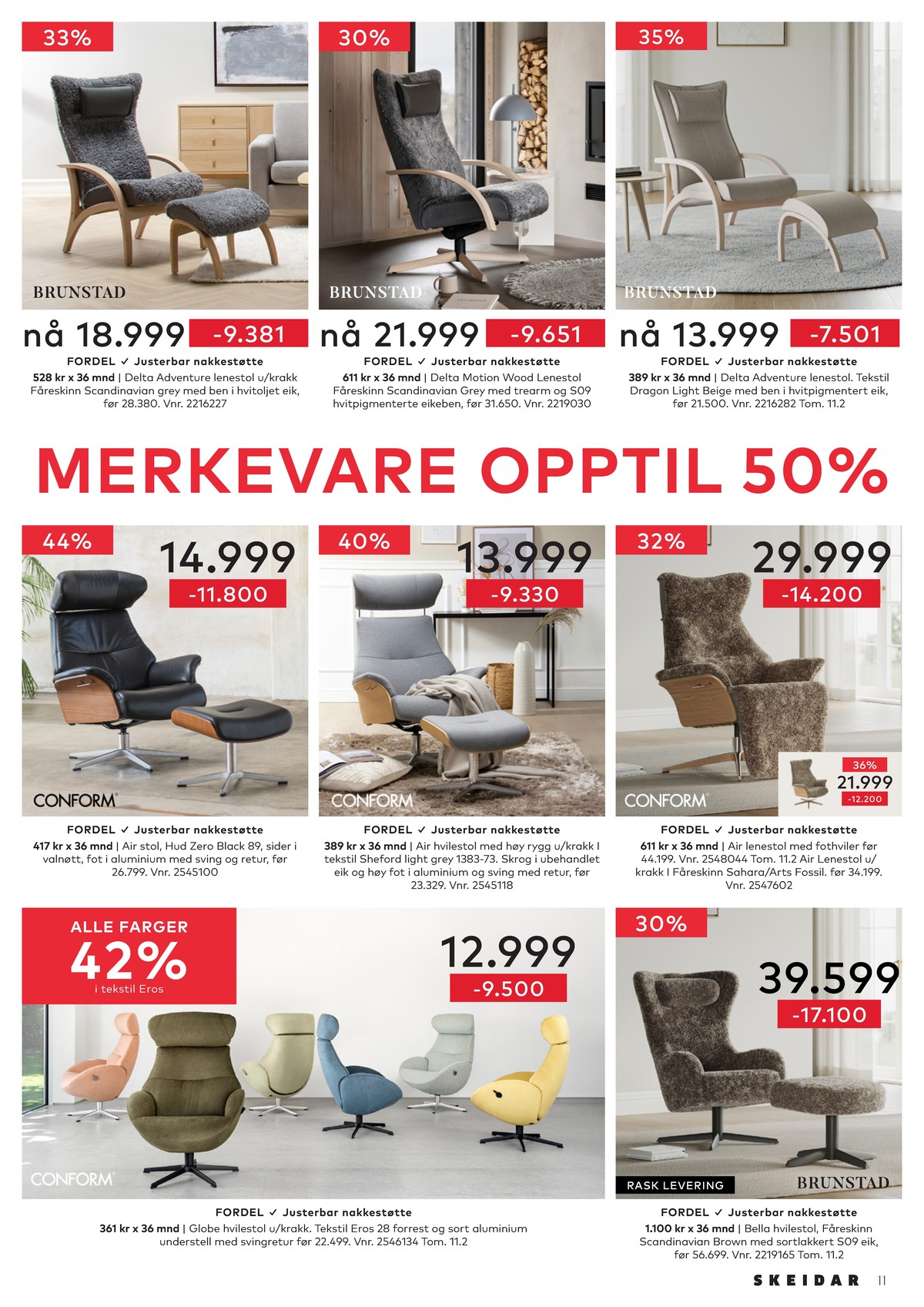 Se Skeidar kundeavis for uge 4 på Tilbudsuken.no. Se gode tilbud på mange varer. Les kundeavisen her! Side 11