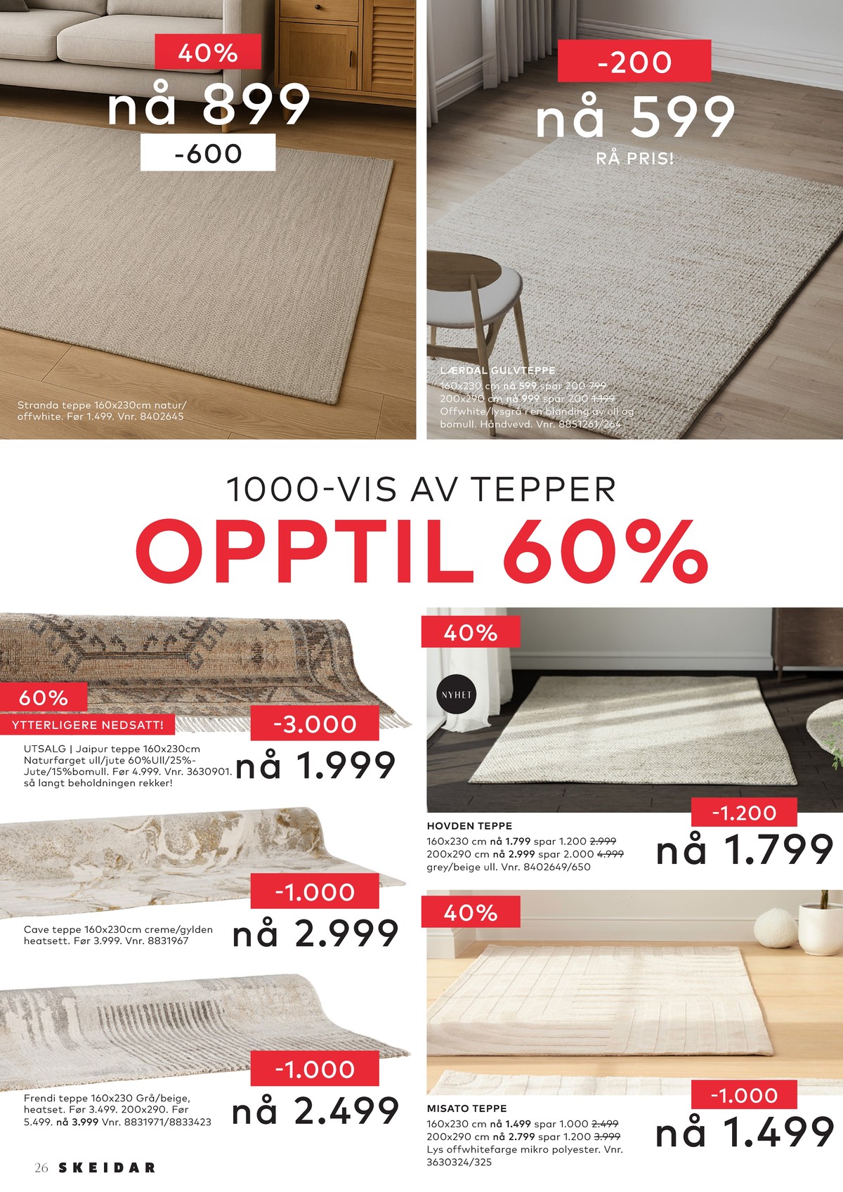 Se Skeidar kundeavis for uge 4 på Tilbudsuken.no. Se gode tilbud på mange varer. Les kundeavisen her! Side 26