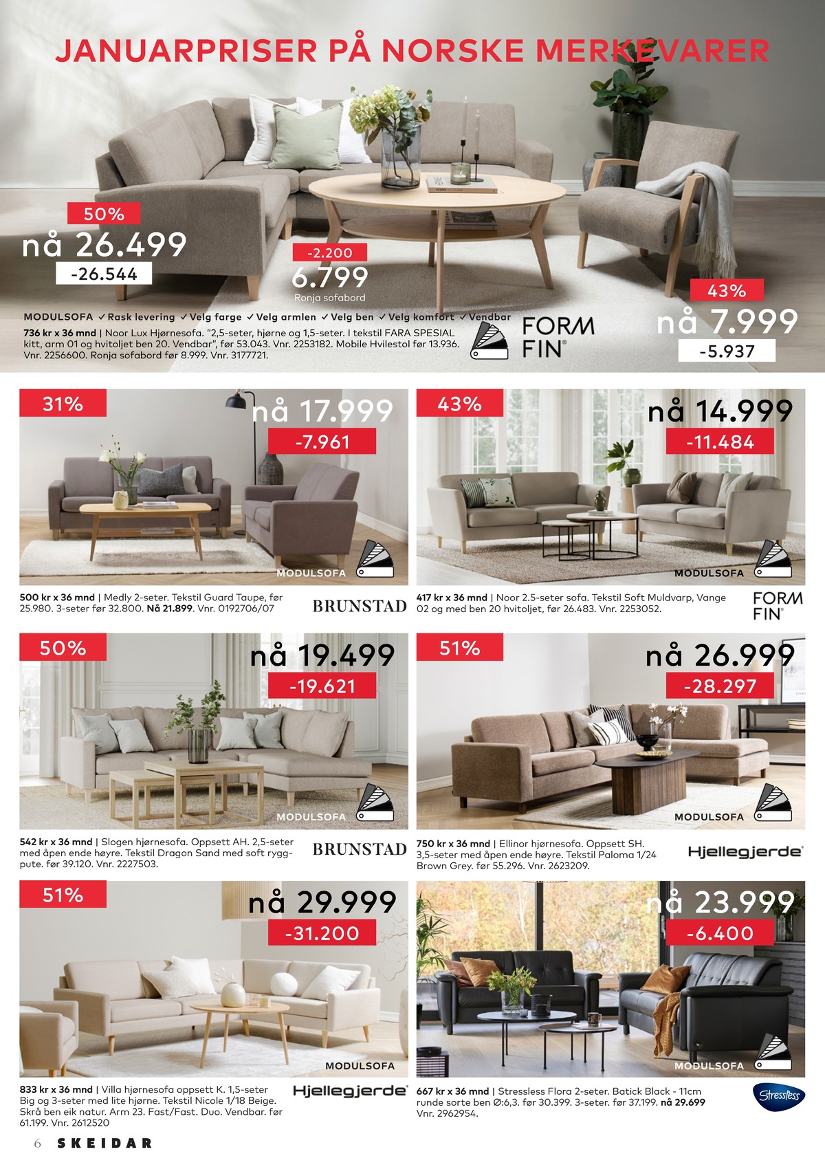 Se Skeidar kundeavis for uge 4 på Tilbudsuken.no. Se gode tilbud på mange varer. Les kundeavisen her! Side 6