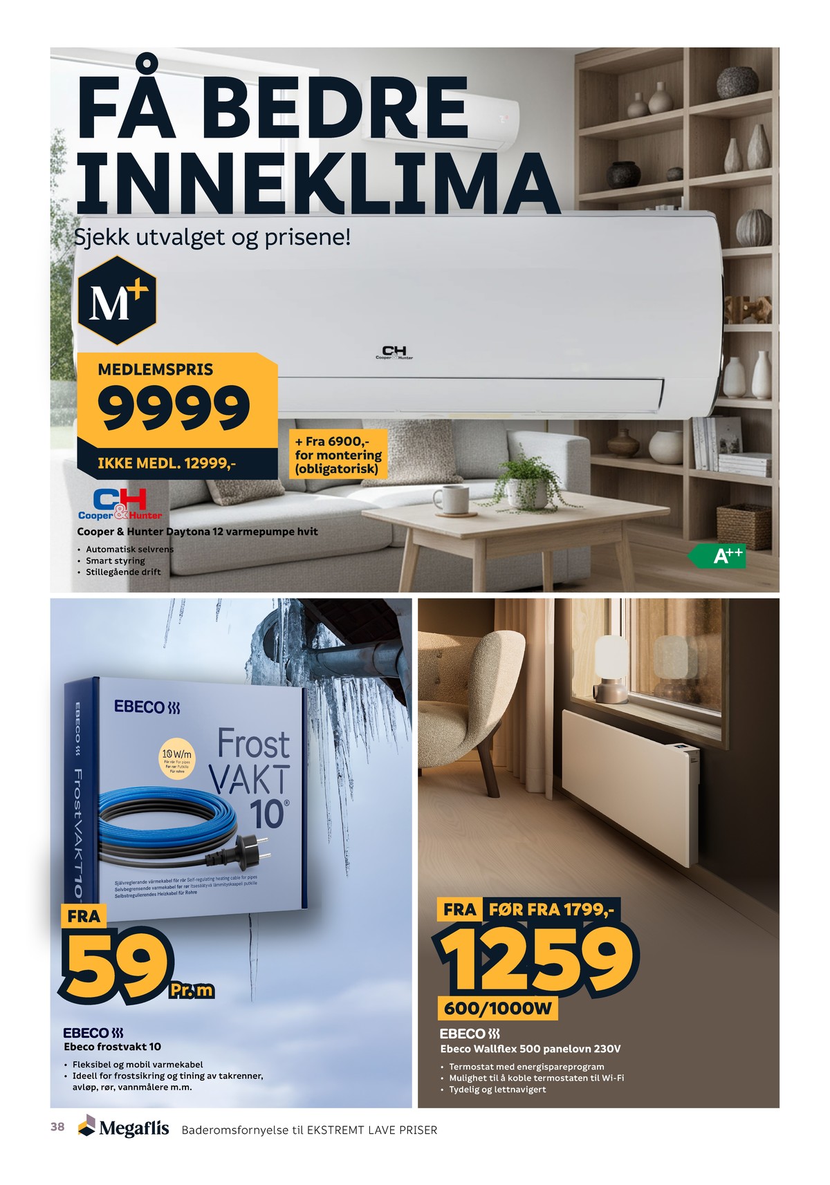 Se Megaflis kundeavis for uge 40 på Tilbudsuken.no. Se gode tilbud på mange varer. Les kundeavisen her! Side 38