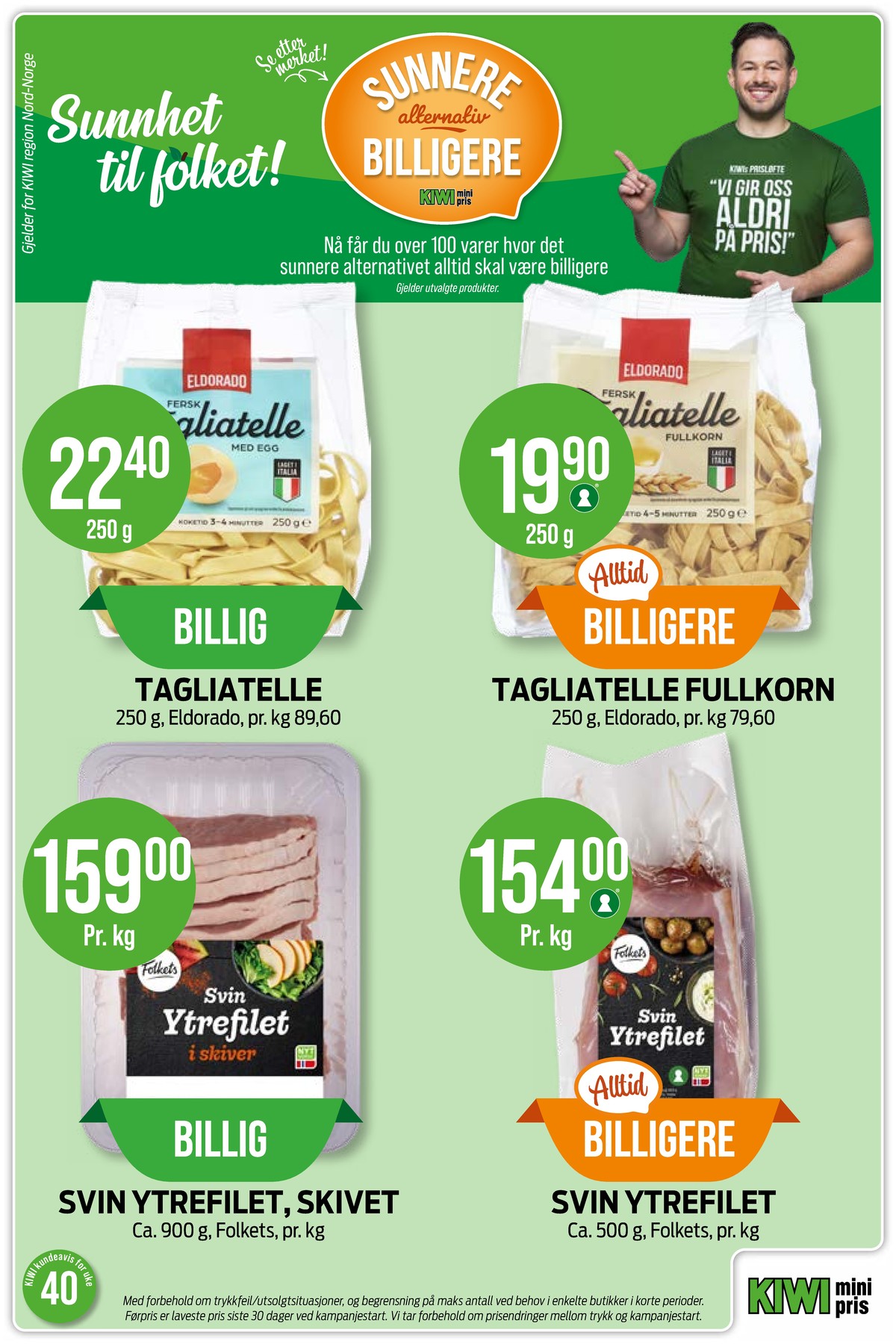 Se Kiwi kundeavis for uke 40 på Tilbudsuken.no. Se gode tilbud på mange varer, f.eks. tagliatelle eldorado eller tagliatelle fullkorn eldorado. Les kundeavisen her! Side 10