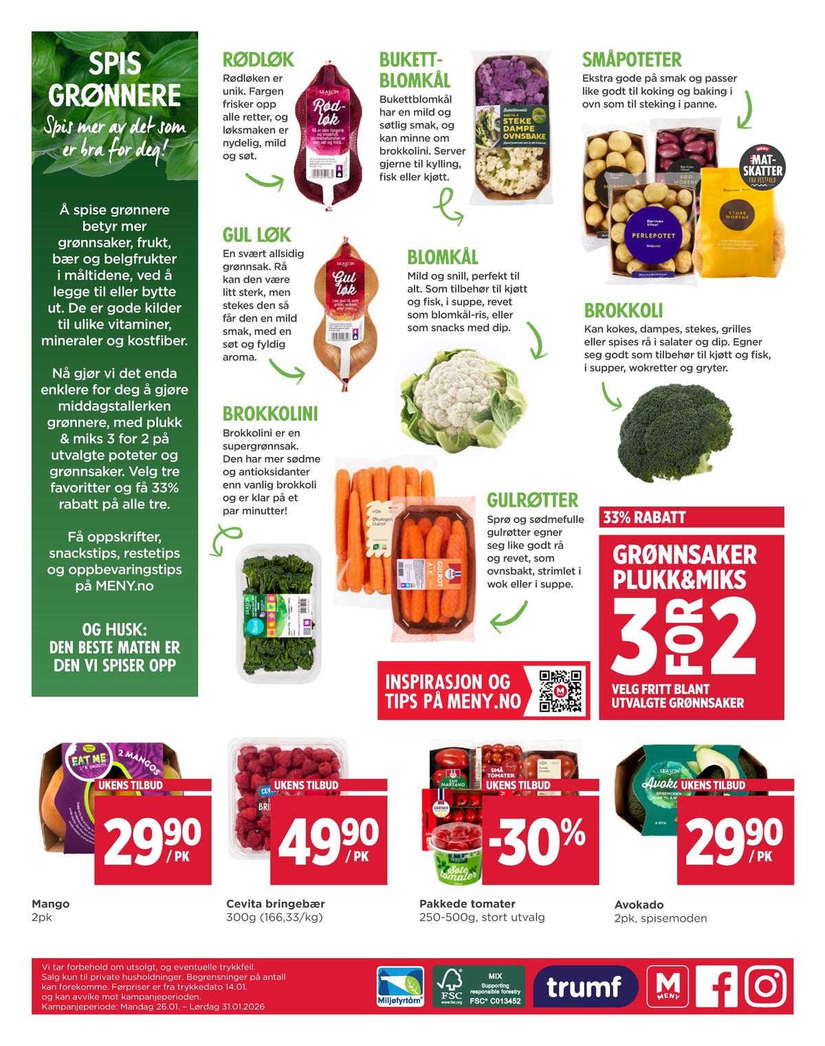 Se Meny kundeavis for uke 5 på Tilbudsuken.no. Se gode tilbud på mange varer, f.eks. rødløk season eller blomkål ukjent. Les kundeavisen her! Side 4