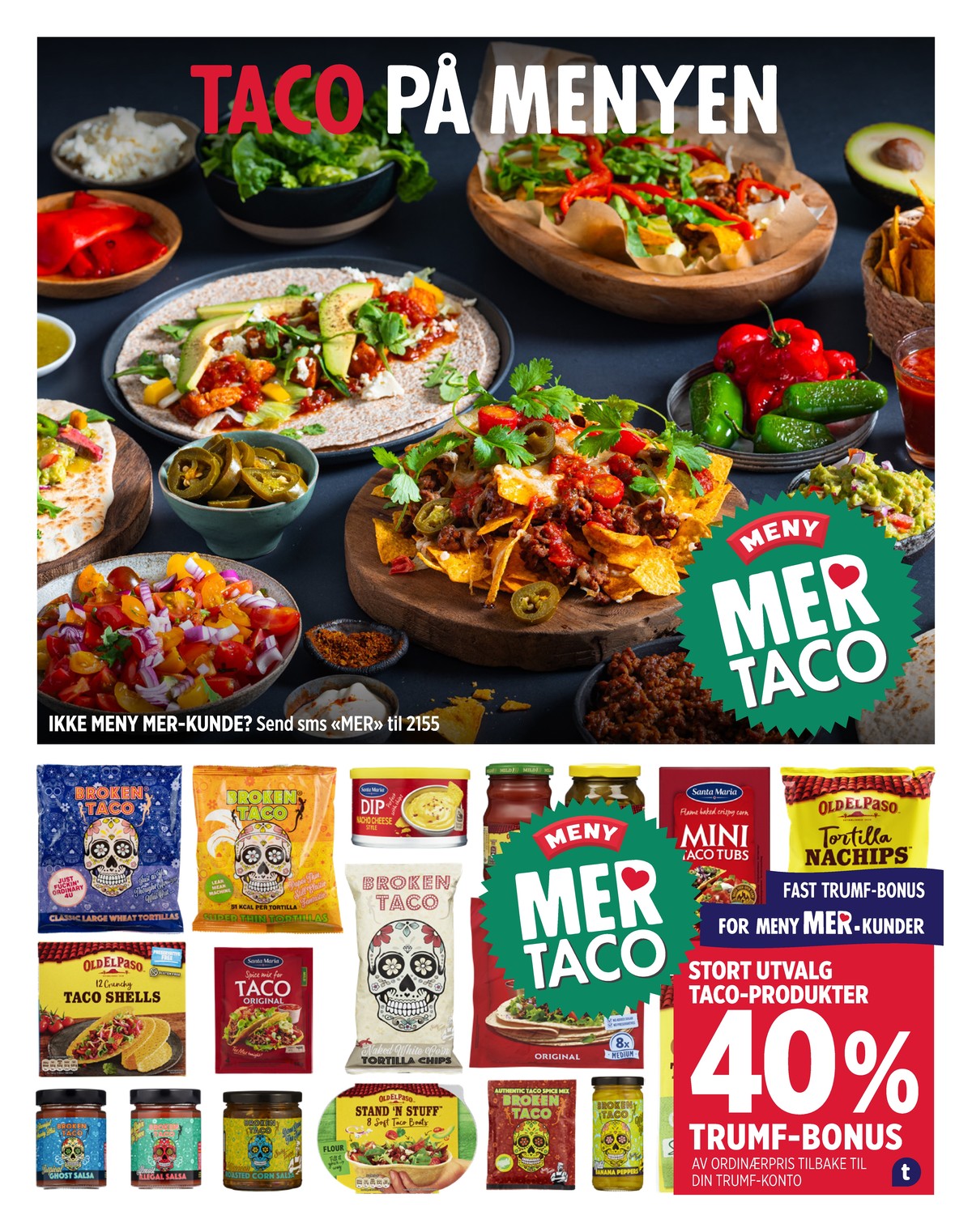 Se Meny kundeavis for uke 5 på Tilbudsuken.no. Se gode tilbud på mange varer, f.eks. tortillas broken taco eller tortillachips broken taco. Les kundeavisen her! Side 6