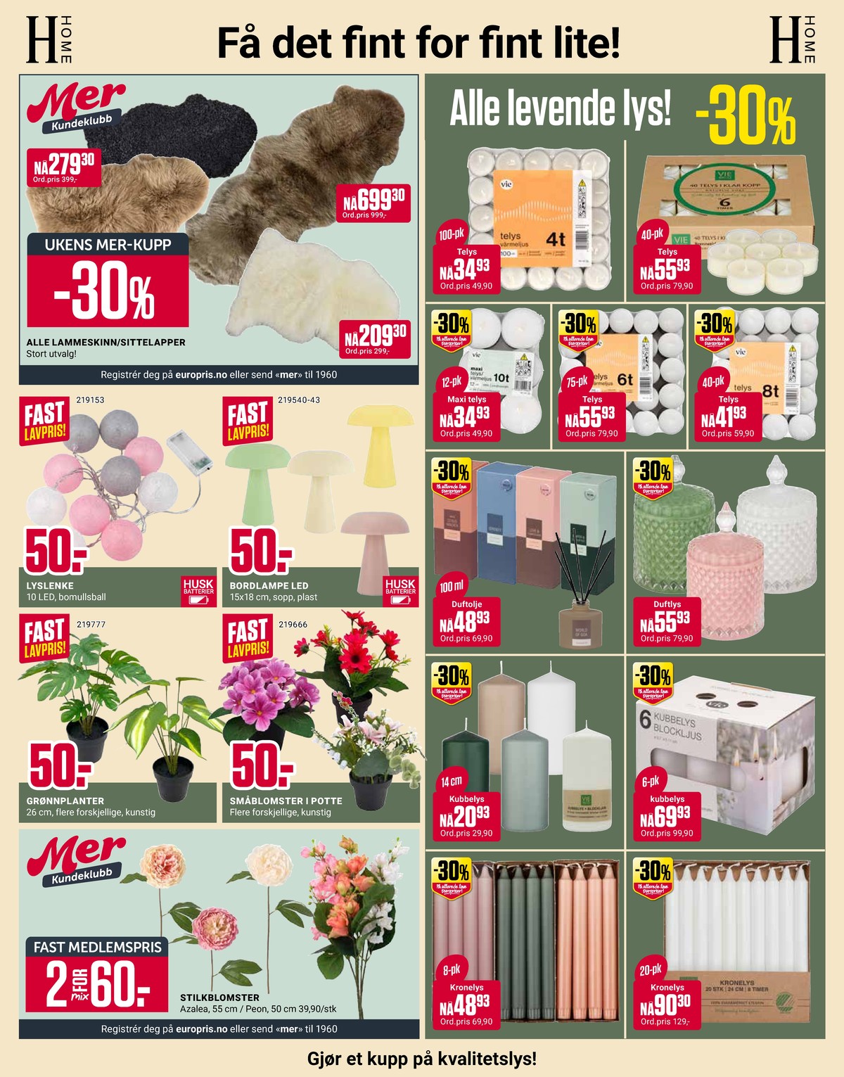 Se Europris kundeavis for uke 5 på Tilbudsuken.no. Se gode tilbud på mange varer, f.eks. kronelys vie home eller kronelys vie eco. Les kundeavisen her! Side 10