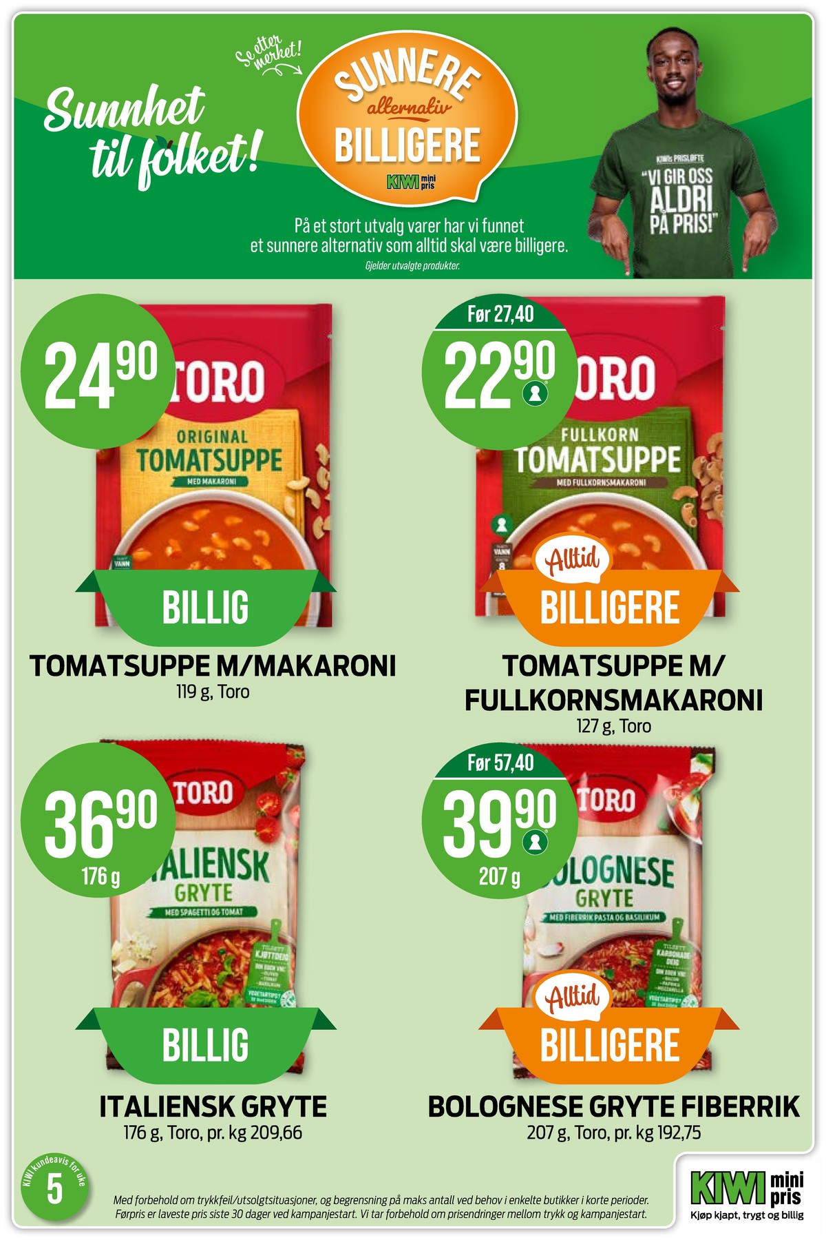 Se Kiwi kundeavis for uke 5 på Tilbudsuken.no. Se gode tilbud på mange varer, f.eks. tomatsuppe toro eller fullkorn tomatsuppe toro. Les kundeavisen her! Side 14