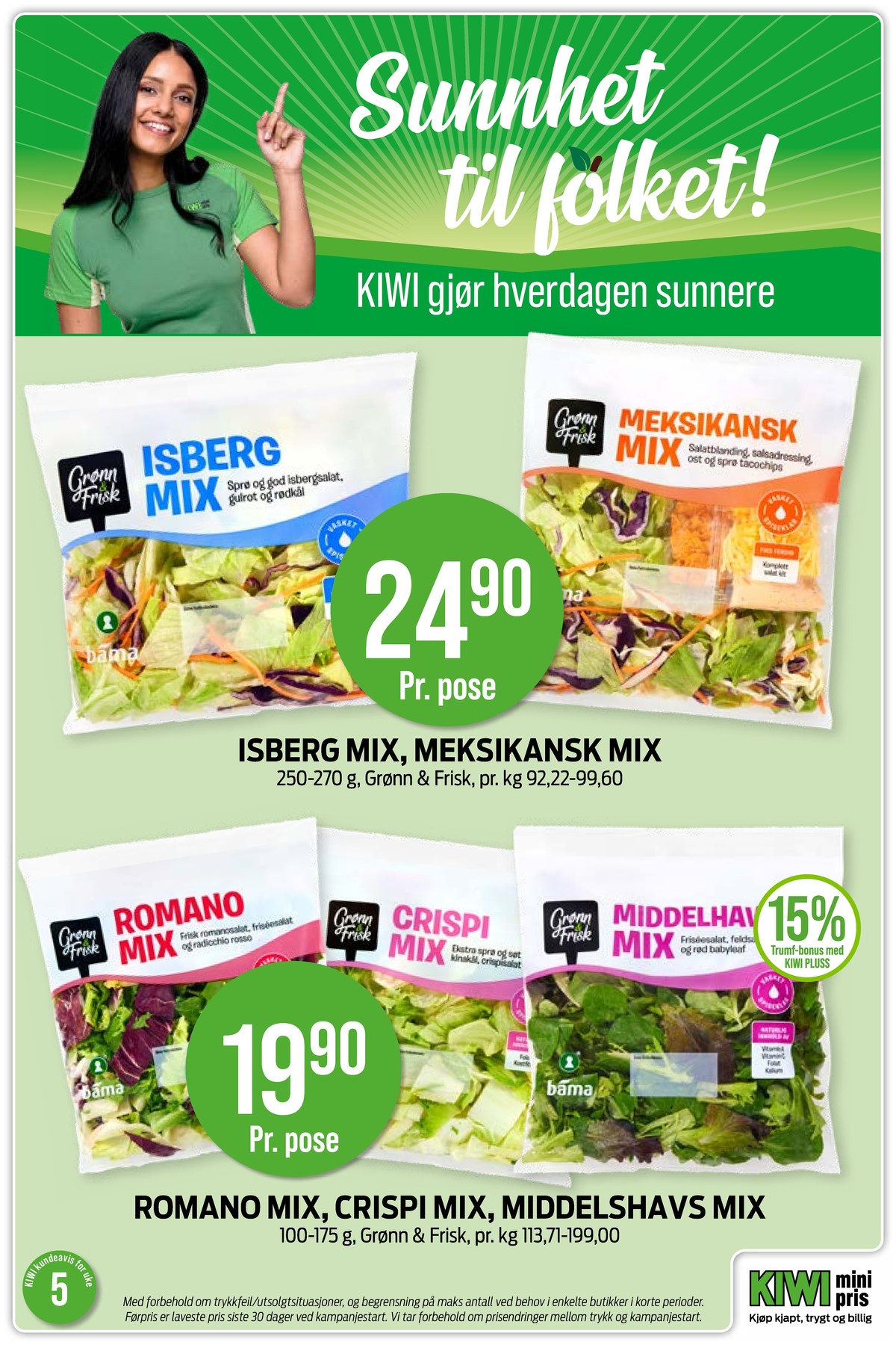 Se Kiwi kundeavis for uke 5 på Tilbudsuken.no. Se gode tilbud på mange varer, f.eks. salat grønn og frisk eller salat grønn og frisk. Les kundeavisen her! Side 20