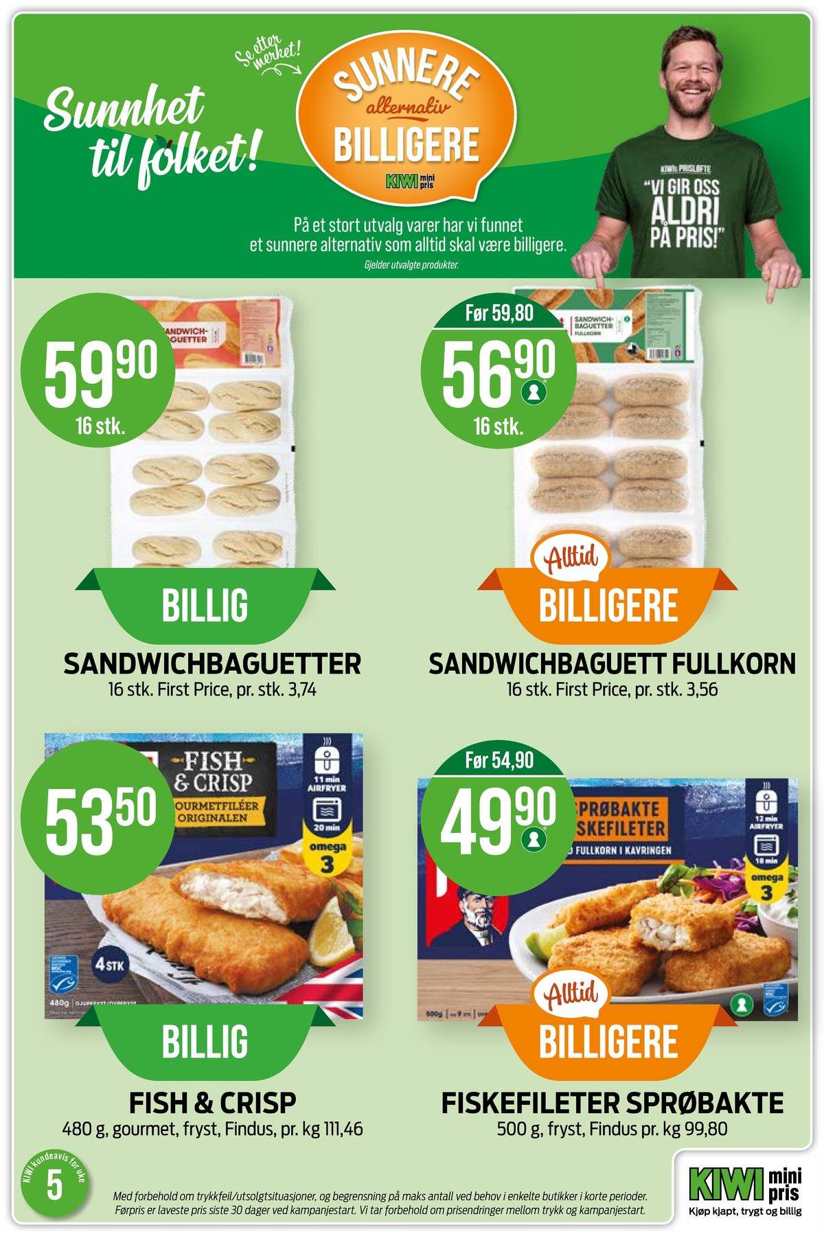 Se Kiwi kundeavis for uke 5 på Tilbudsuken.no. Se gode tilbud på mange varer, f.eks. sandwichbaguetter first price eller sandwichbaguetter fullkorn first price. Les kundeavisen her! Side 3