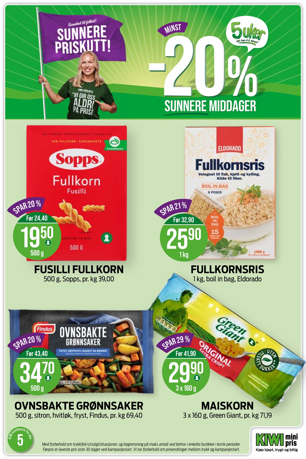 Se Kiwi kundeavis for uke 5 på Tilbudsuken.no. Se gode tilbud på mange varer, f.eks. fusilli fullkorn sopps eller fullkornsris eldorado. Les kundeavisen her! Side 26