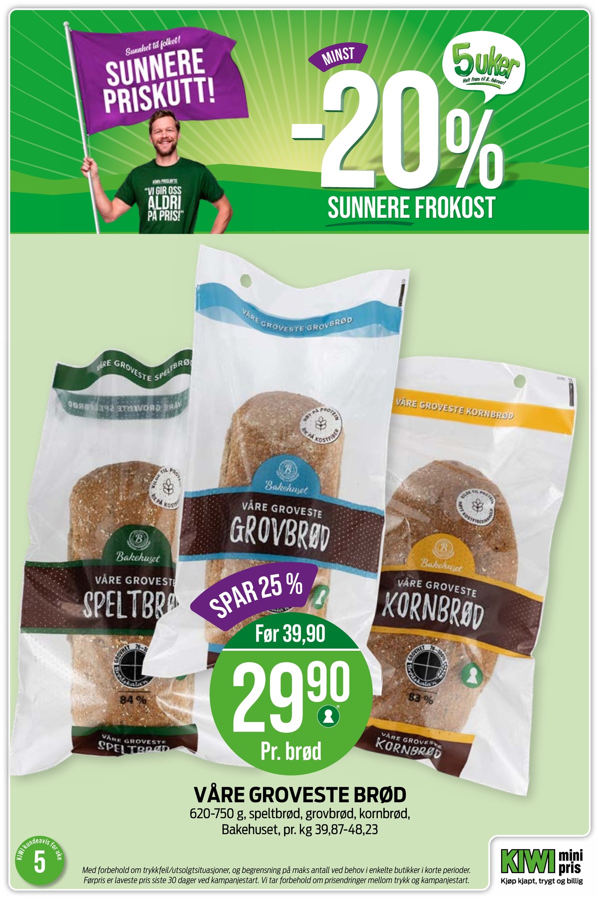 Se Kiwi kundeavis for uke 5 på Tilbudsuken.no. Se gode tilbud på mange varer, f.eks. grovbrød bakehuset eller speltbrød bakehuset. Les kundeavisen her! Side 27