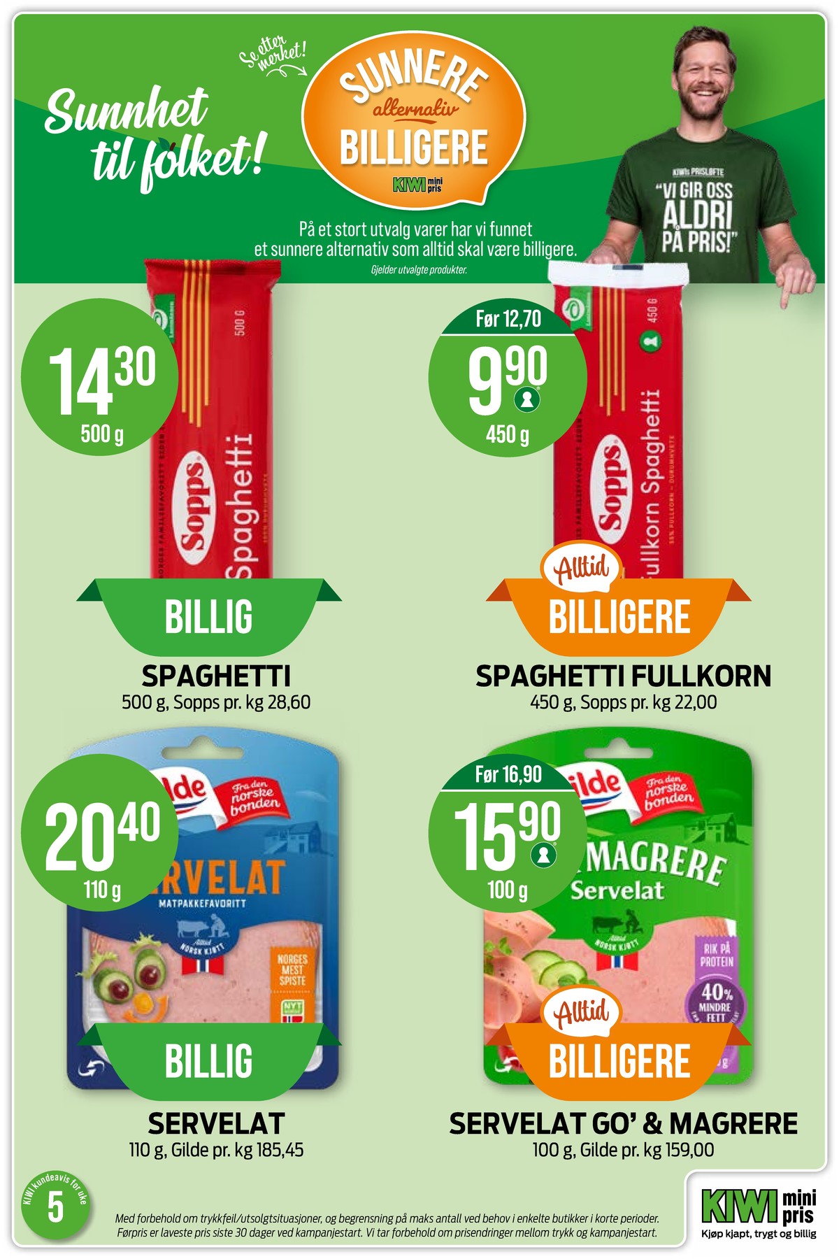 Se Kiwi kundeavis for uke 5 på Tilbudsuken.no. Se gode tilbud på mange varer, f.eks. spagetti sopps eller spaghetti fullkorn sopps. Les kundeavisen her! Side 9