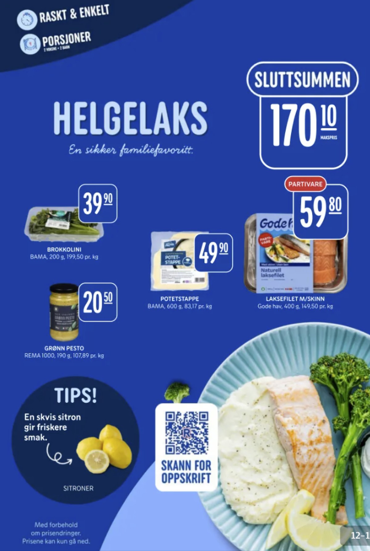 Se Rema 1000 kundeavis for uke 5 på Tilbudsuken.no. Se gode tilbud på mange varer, f.eks. brokkolini bimi eller potetstappe bama. Les kundeavisen her! Side 12